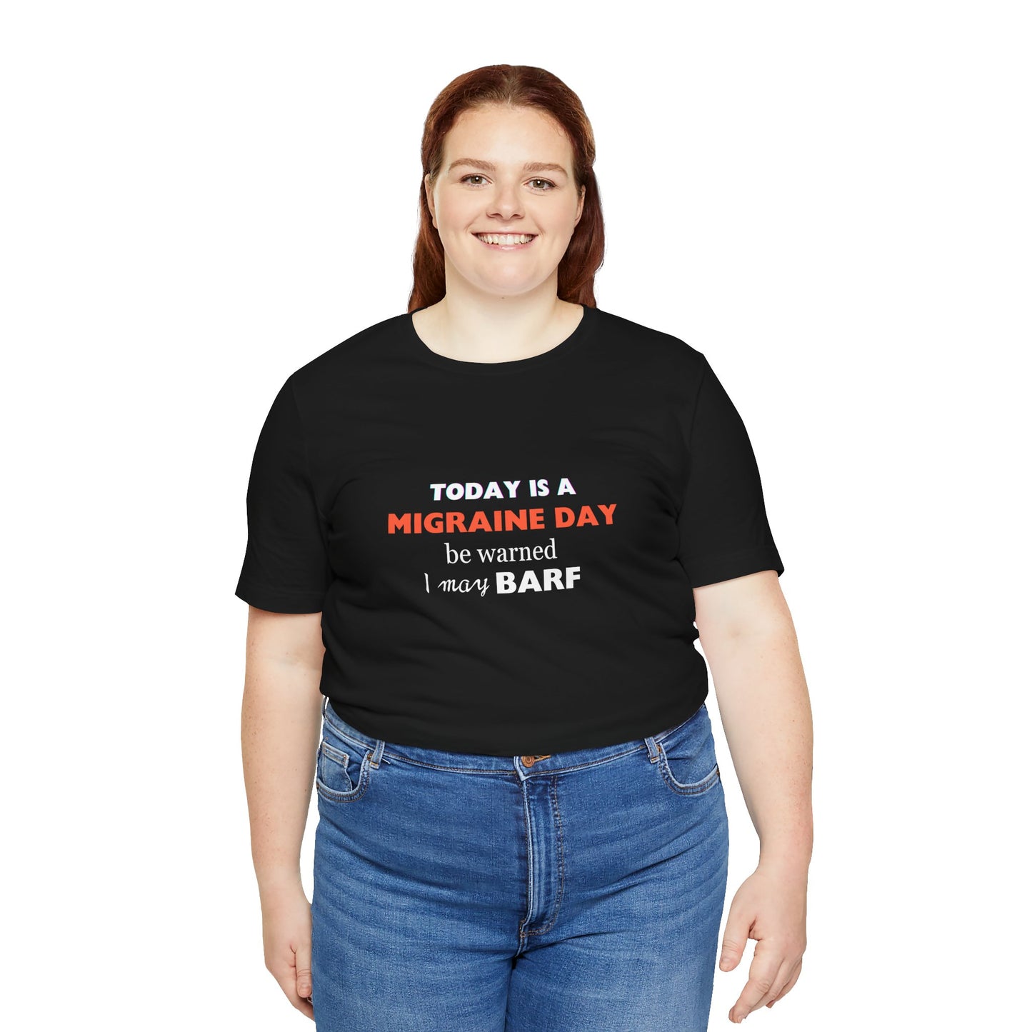 Unisex Migraine Sufferer Today Is A Migraine Day T-shirt I May BARF