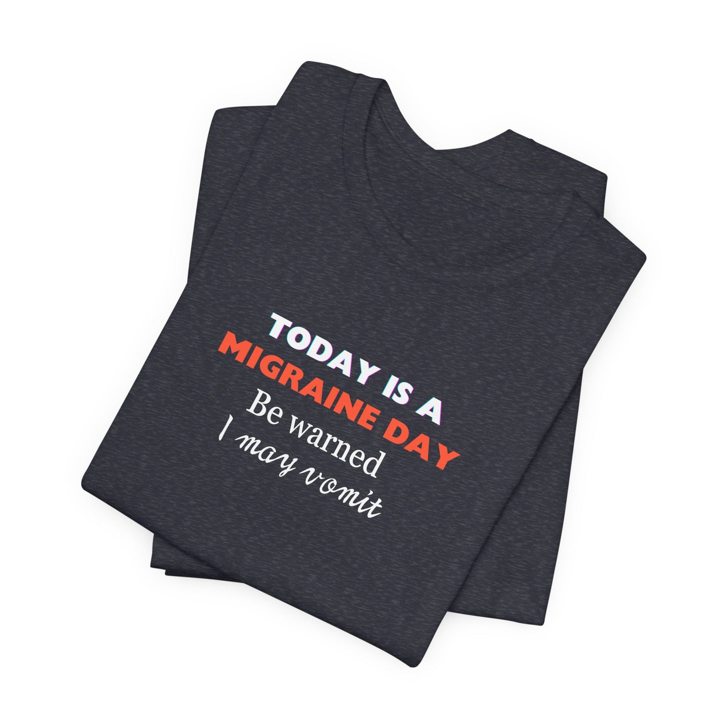 Unisex Migraine Sufferer Today Is A Migraine Day T-shirt I May Vomit