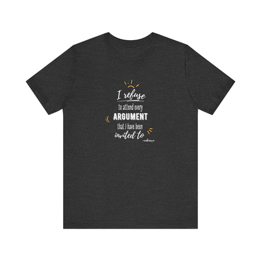 Unisex Self Love I Refuse Arguments Self Preservation Setting Boundaries T-Shirt