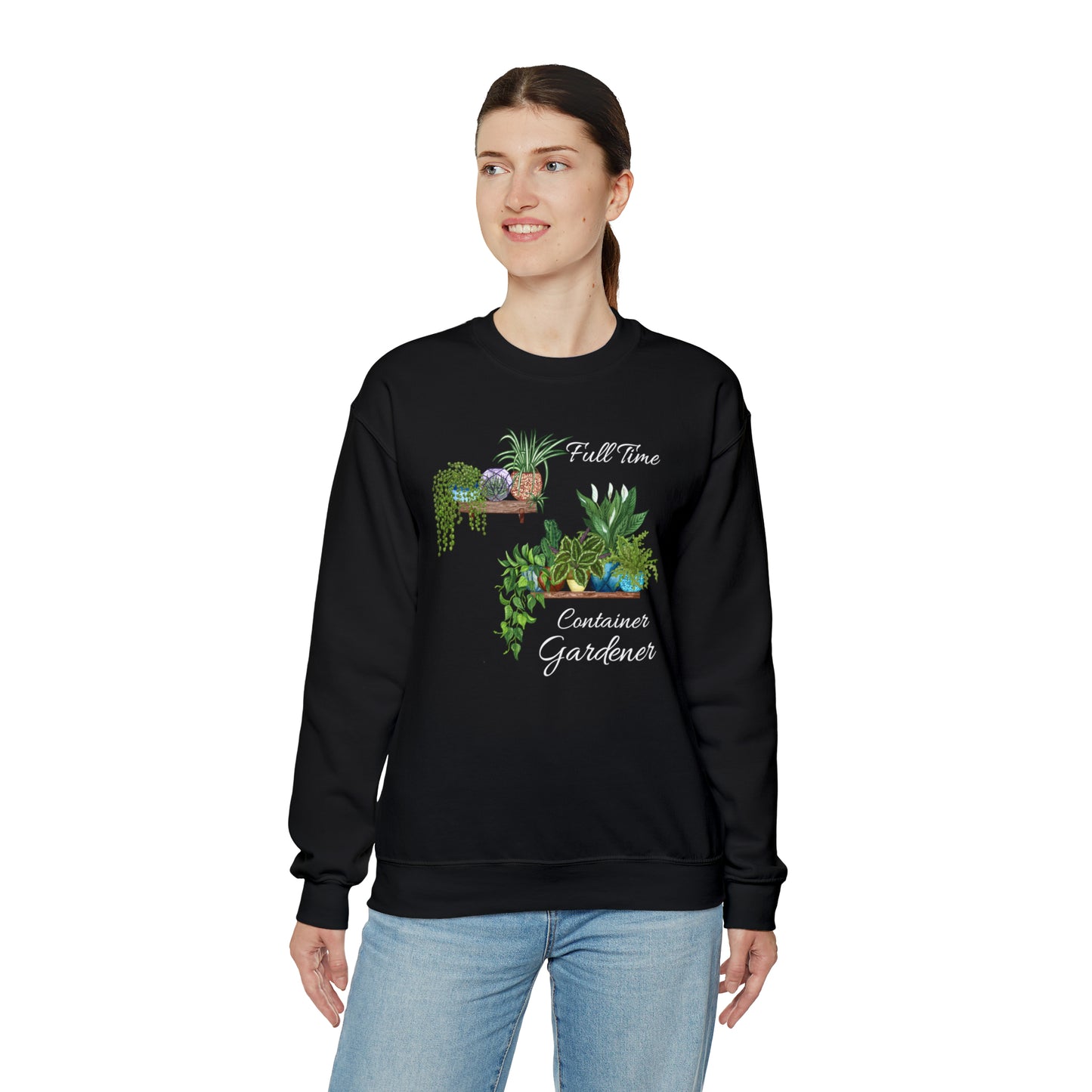 Unisex Garden Themed Full Time Container Gardener Sweatshirt