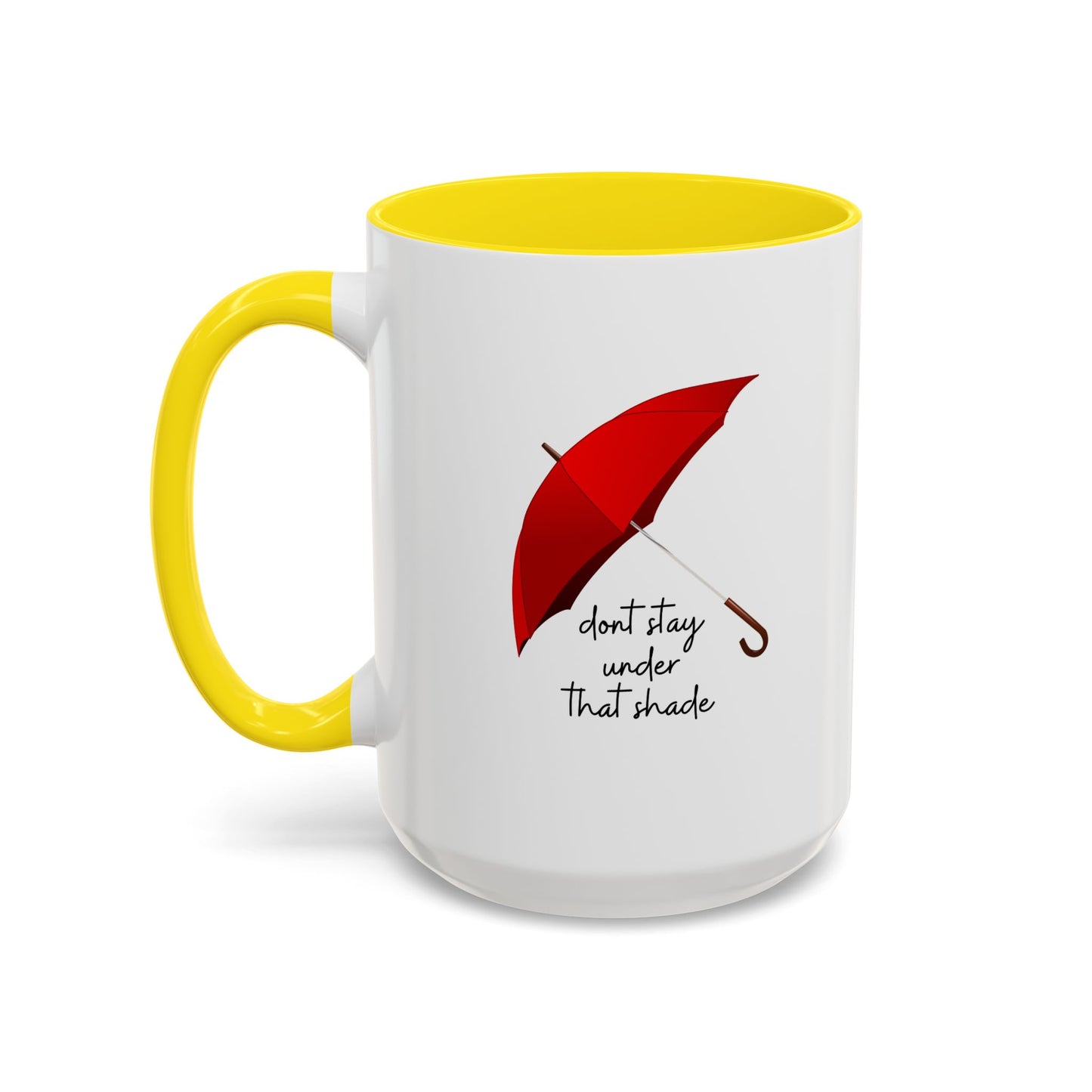 11oz/15oz Dont Stay Under That Shade Motivational Coffee Mug