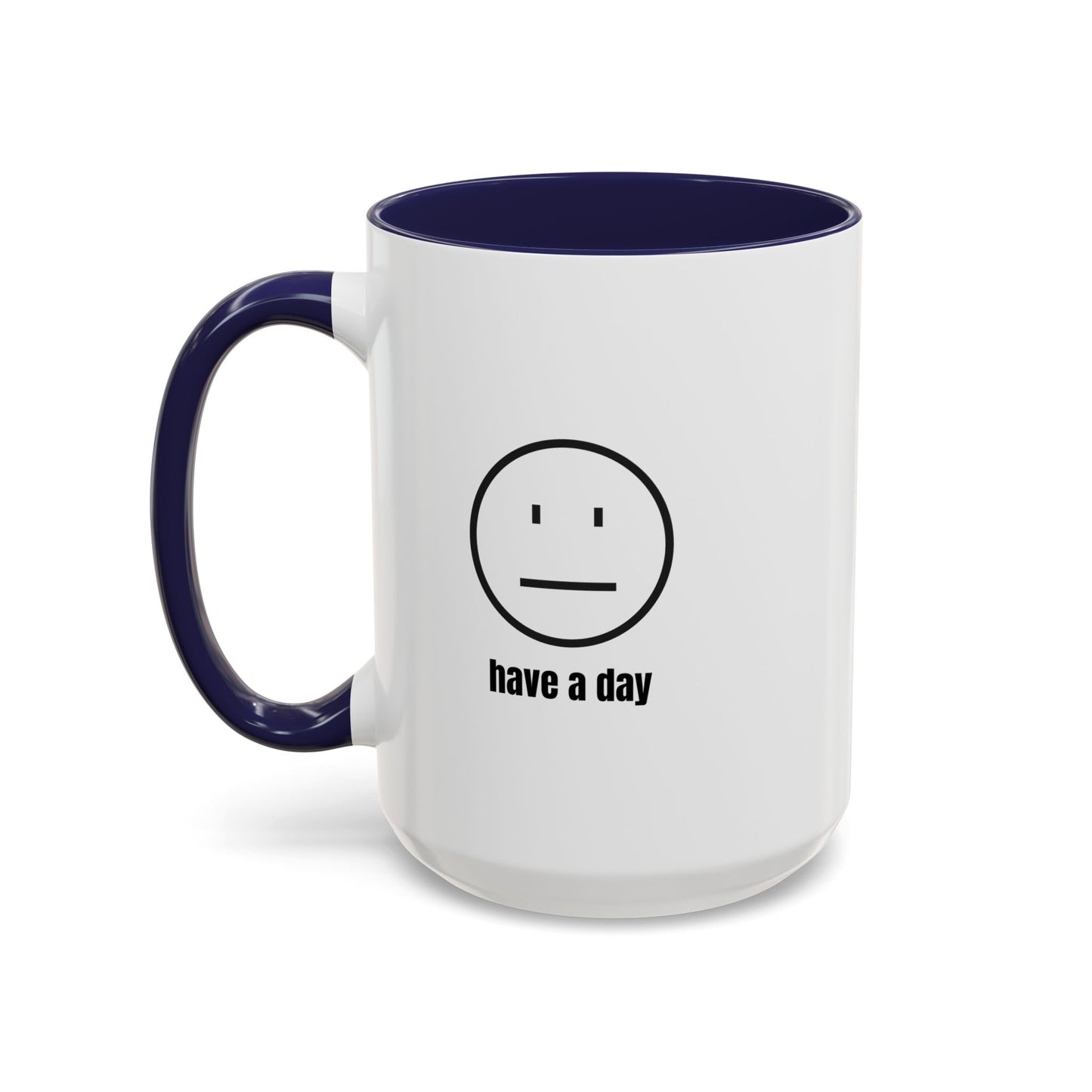 11oz/15oz Straight Face Have A Day Coffee Mug