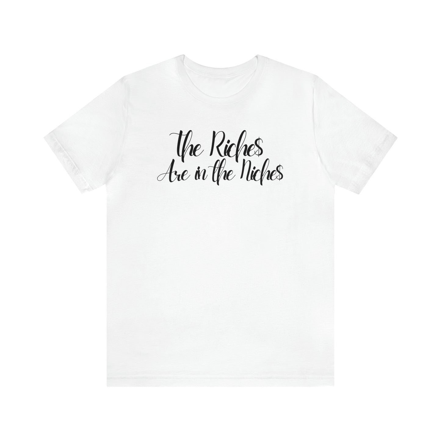 Unisex Boss Gift T-Shirt The Riches Are in The Niches