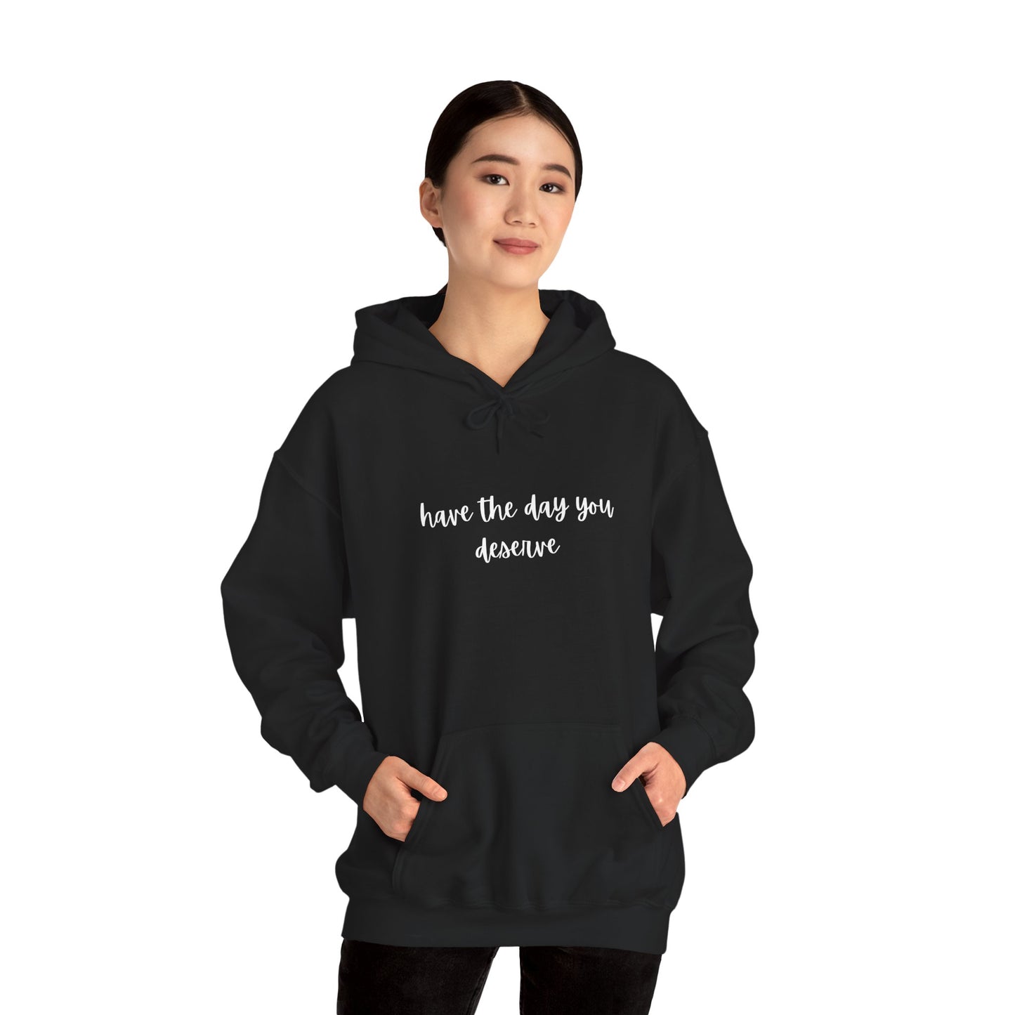 Unisex Heavy Blend™ Have The Day You Deserve Hooded Sweatshirt