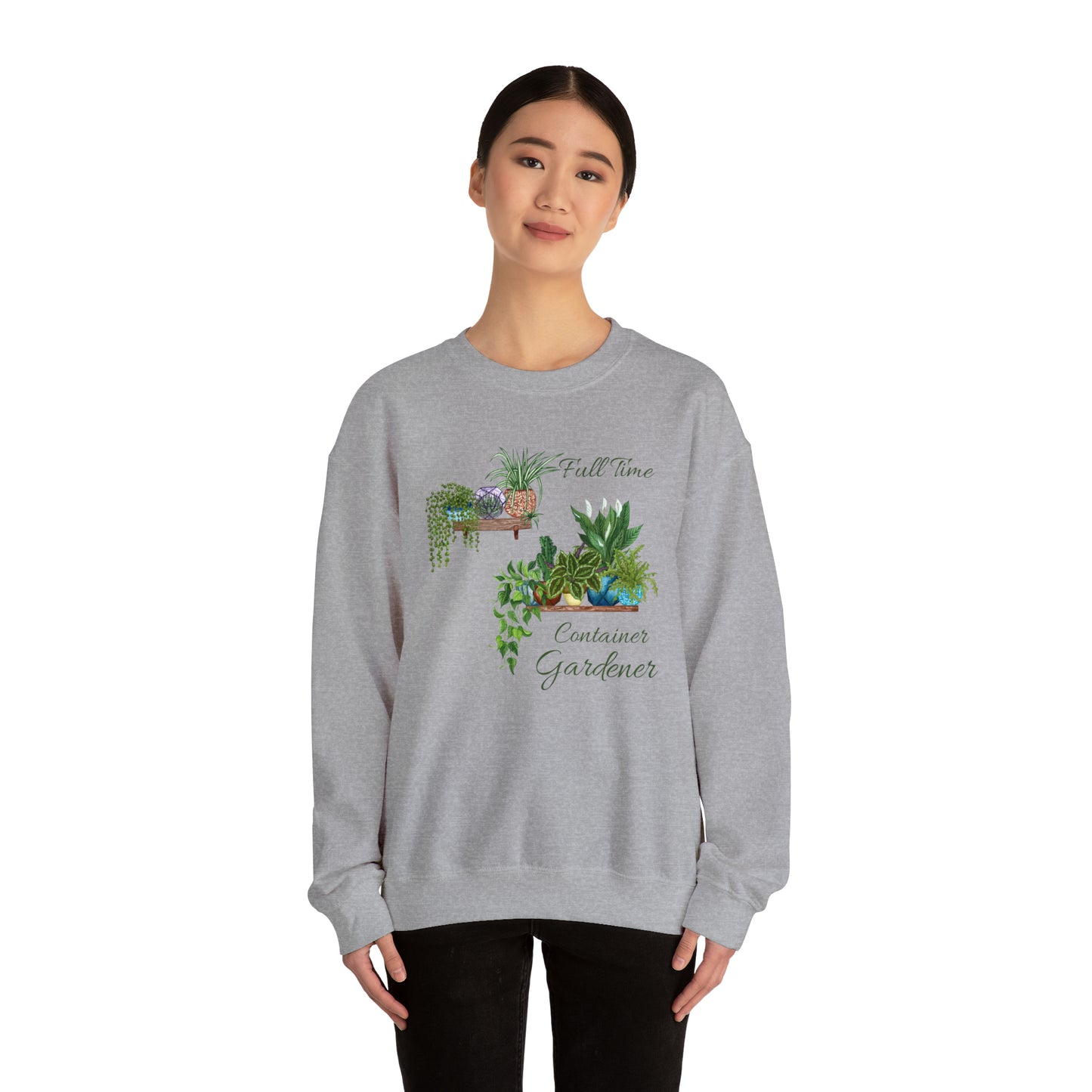 Unisex Garden Themed Full Time Container Gardener Sweatshirt