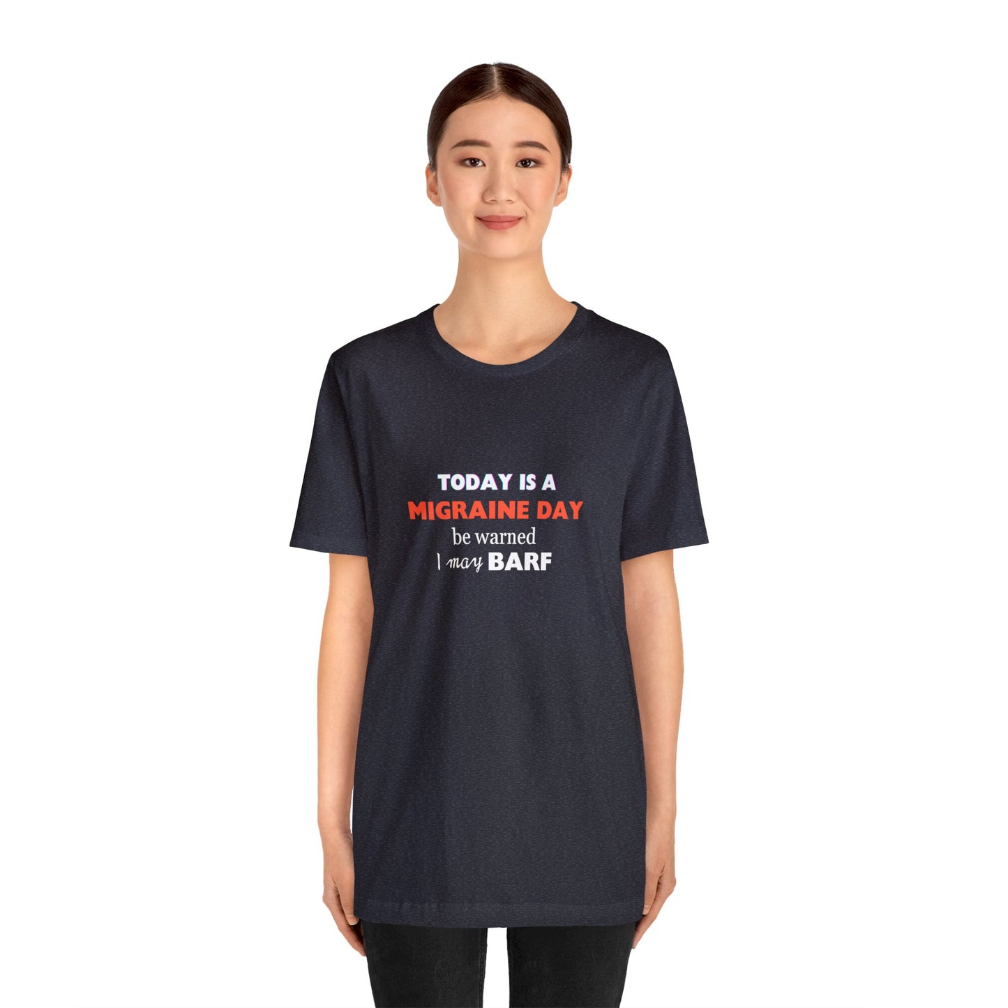 Unisex Migraine Sufferer Today Is A Migraine Day T-shirt I May BARF