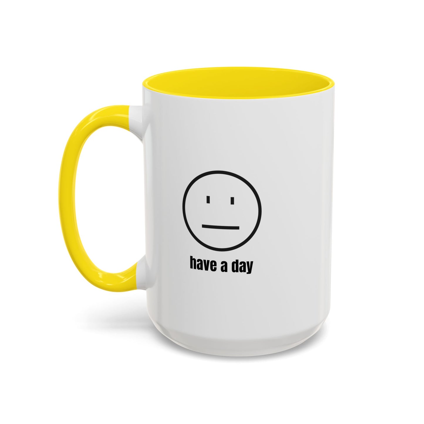 11oz/15oz Straight Face Have A Day Coffee Mug