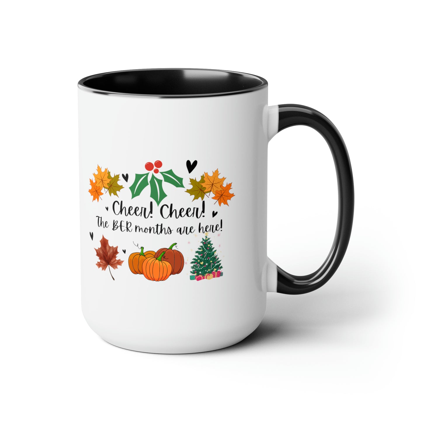 15oz Cheer! Cheer! The BER Months Are Here! Accent Coffee Mug