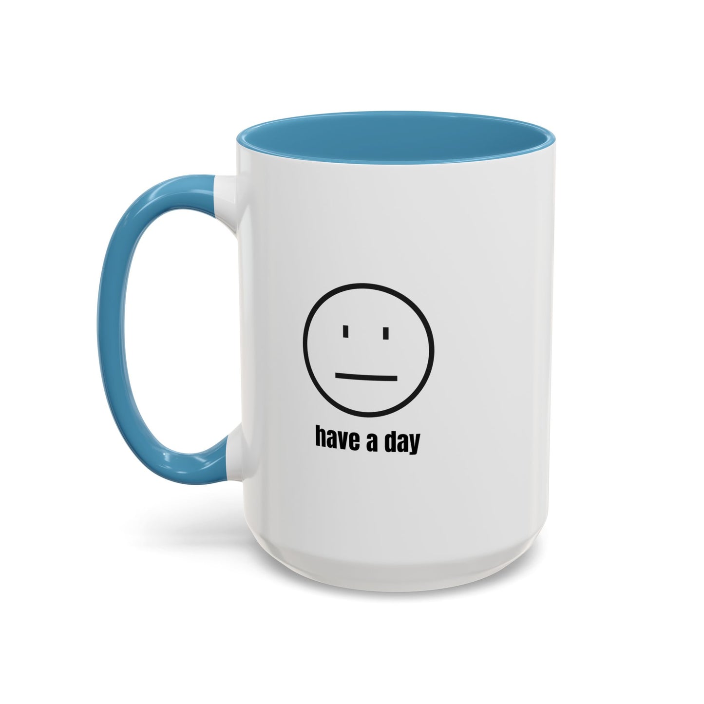11oz/15oz Straight Face Have A Day Coffee Mug