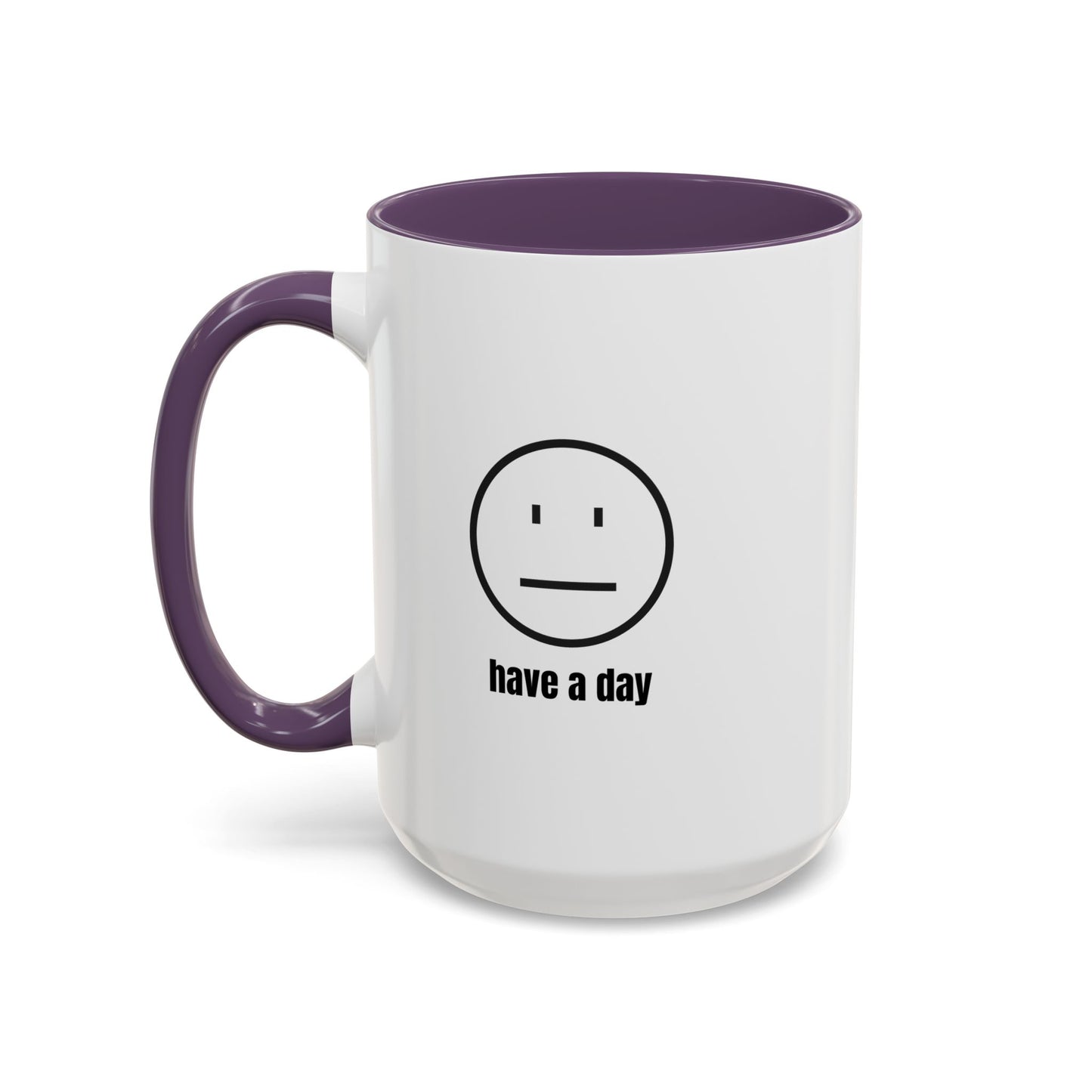 11oz/15oz Straight Face Have A Day Coffee Mug