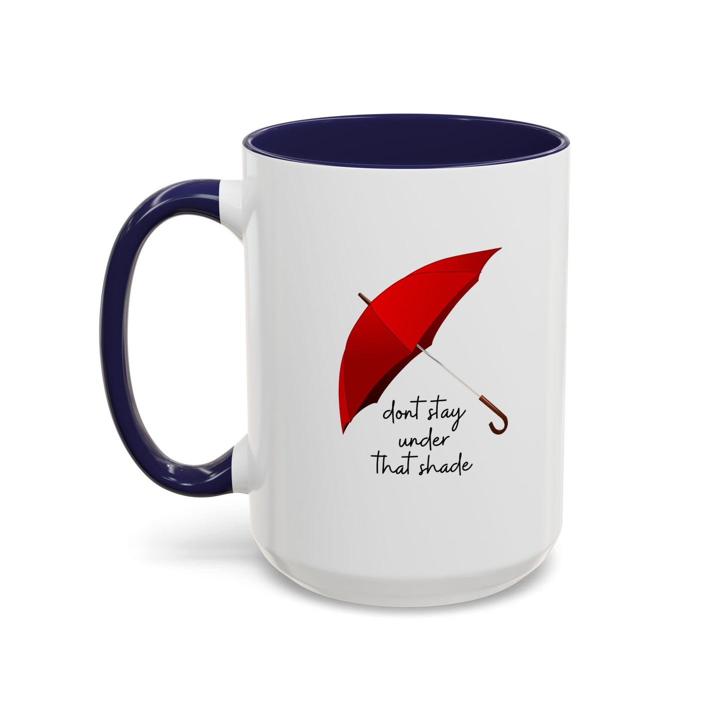 11oz/15oz Dont Stay Under That Shade Motivational Coffee Mug