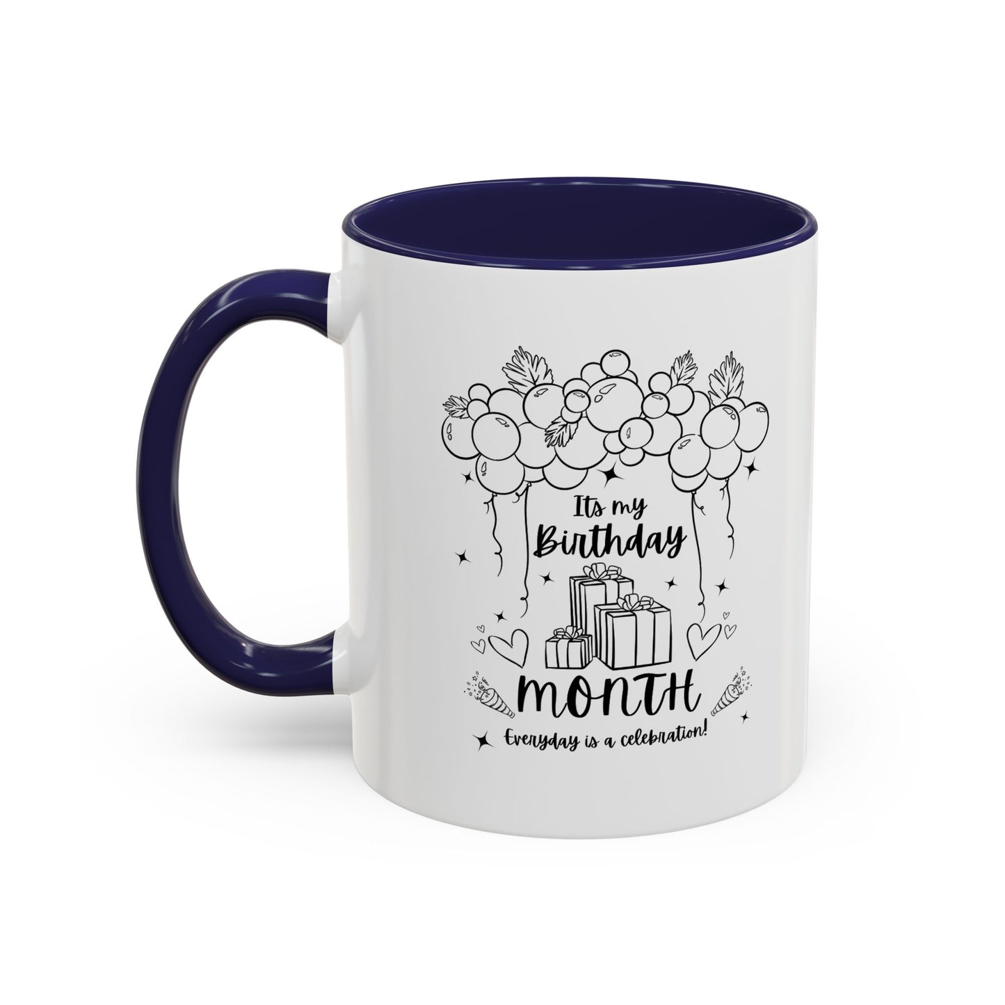 11oz/15oz Its My Birthday MONTH and Everyday is A Celebration Coffee Mug