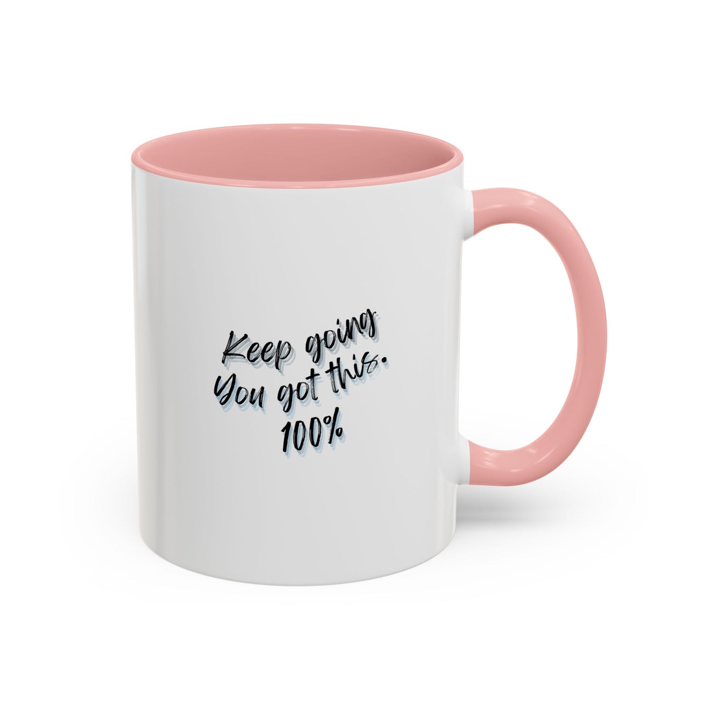 11oz/15oz Keep Going You Got This 100% Motivational Mug