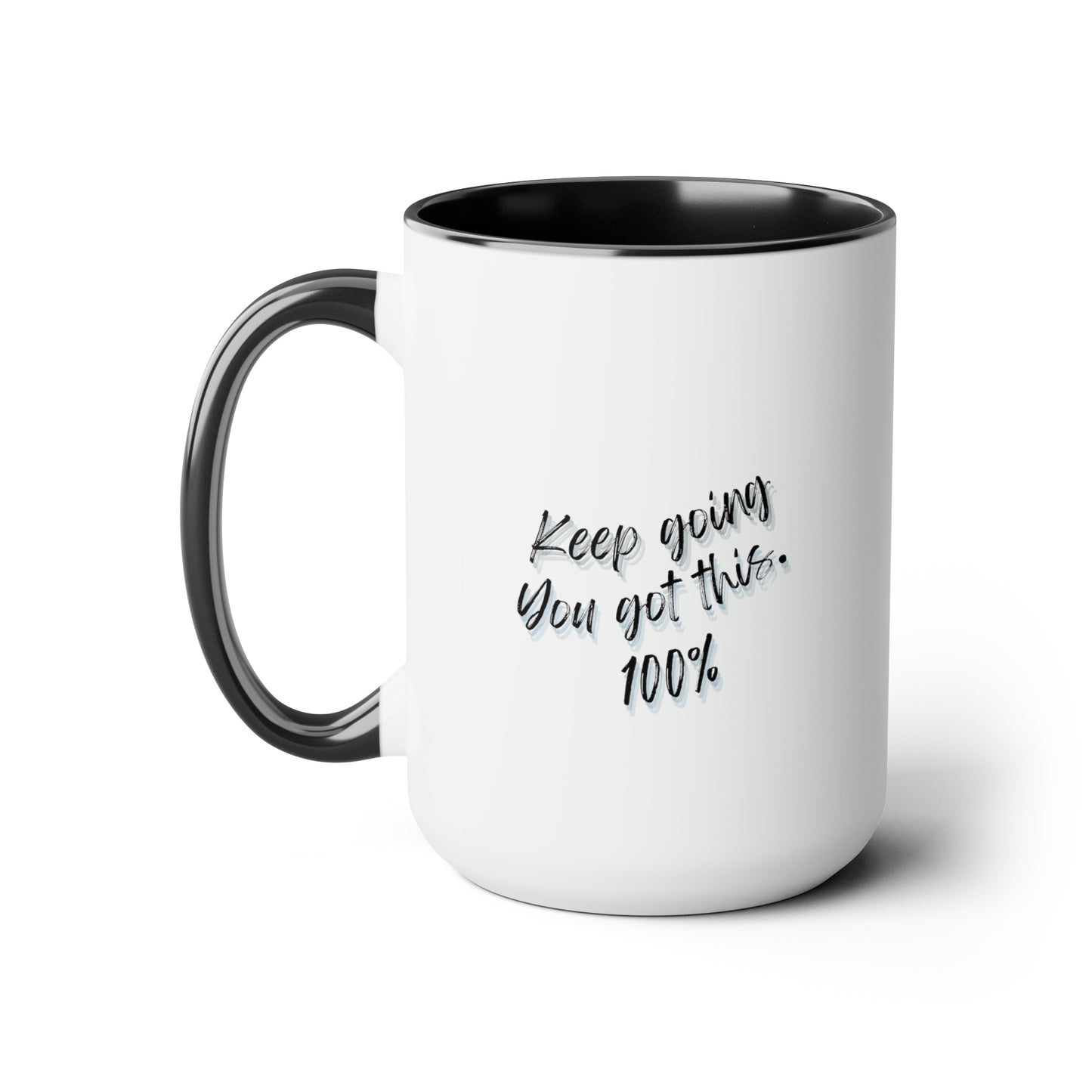 15oz Keep Going You Got This 100% Mug