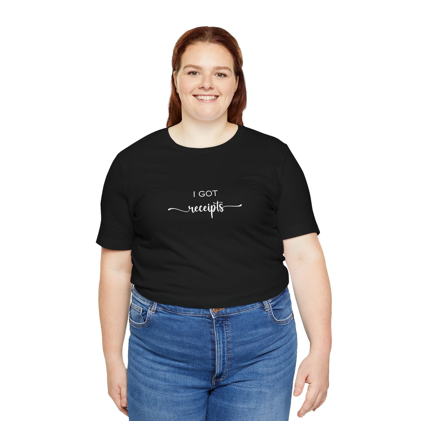 Unisex I Got RECEIPTS T-Shirt