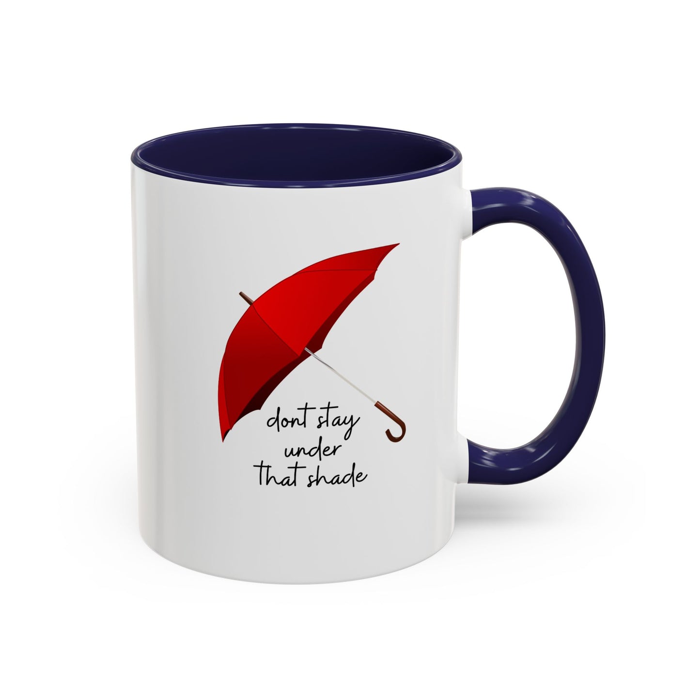 11oz/15oz Dont Stay Under That Shade Motivational Coffee Mug