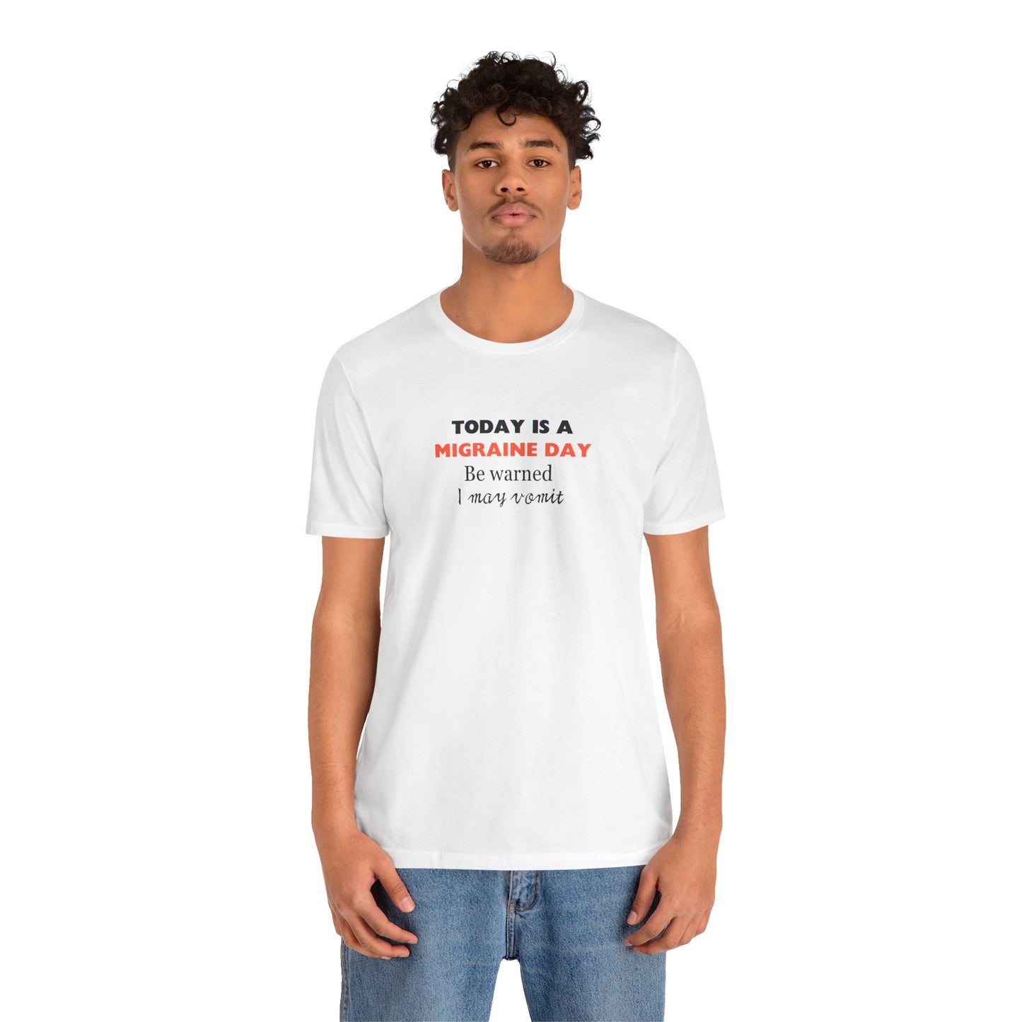 Unisex Migraine Sufferer Today Is A Migraine Day T-shirt I May Vomit