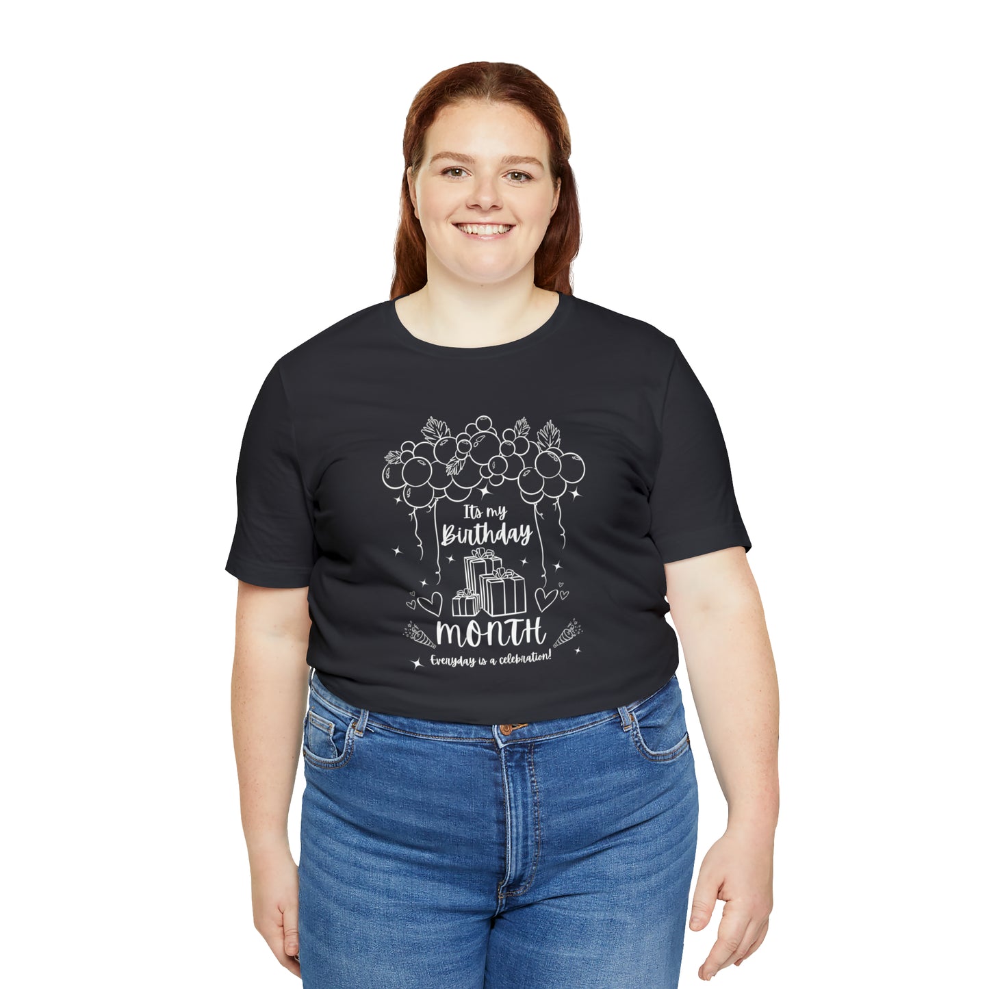 Unisex Its My Birthday MONTH Everyday Is a Celebration! T-Shirt
