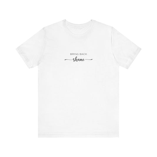 Unisex Bring Back SHAME T-Shirt