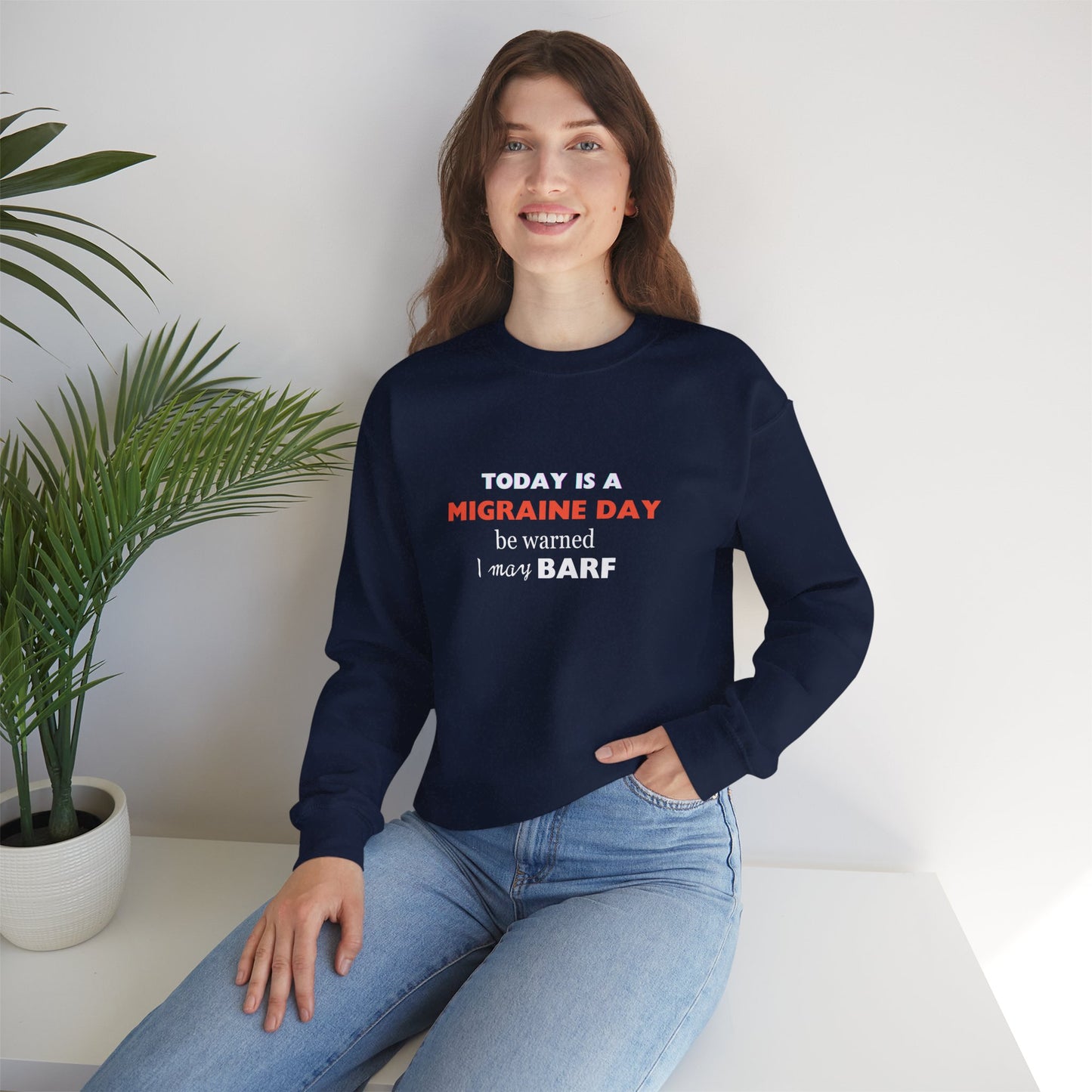 Unisex Migraine Sufferer Today Is A Migraine Day Sweatshirt I May BARF