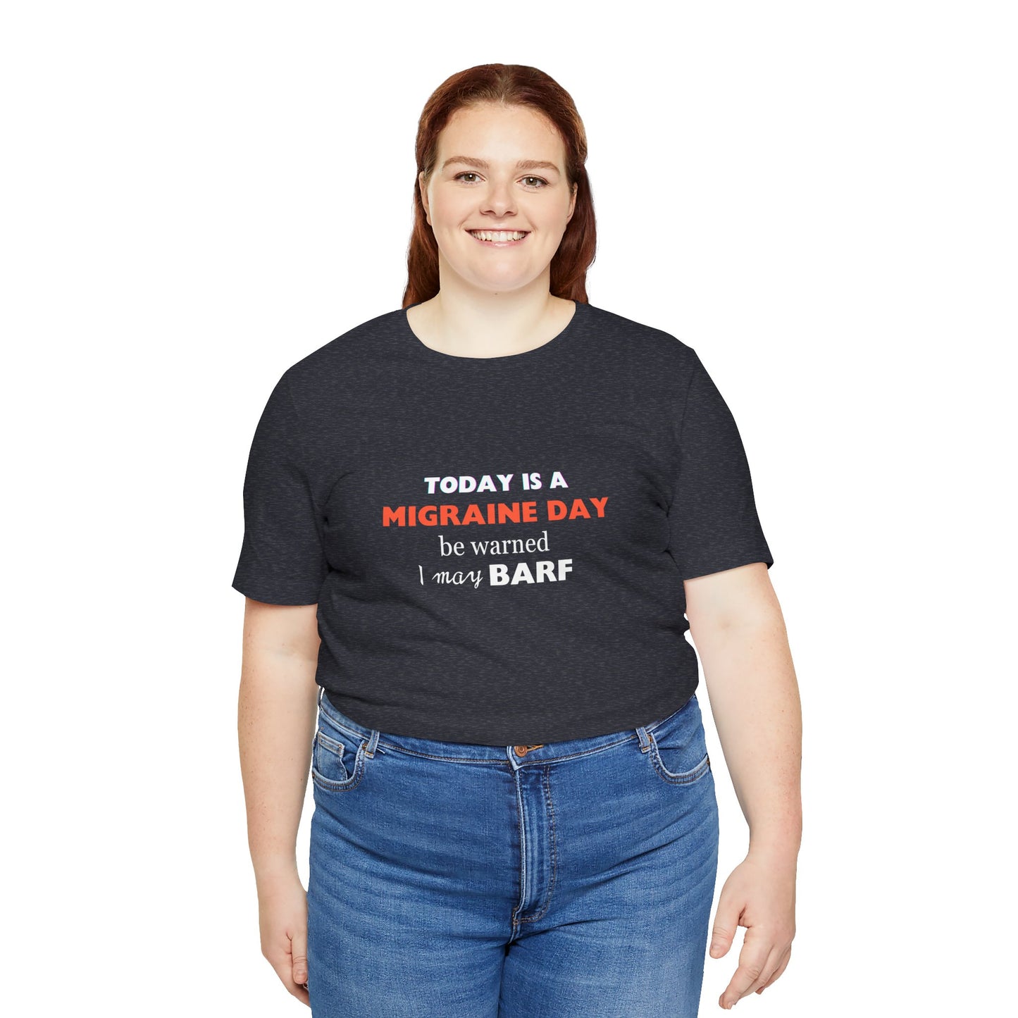 Unisex Migraine Sufferer Today Is A Migraine Day T-shirt I May BARF
