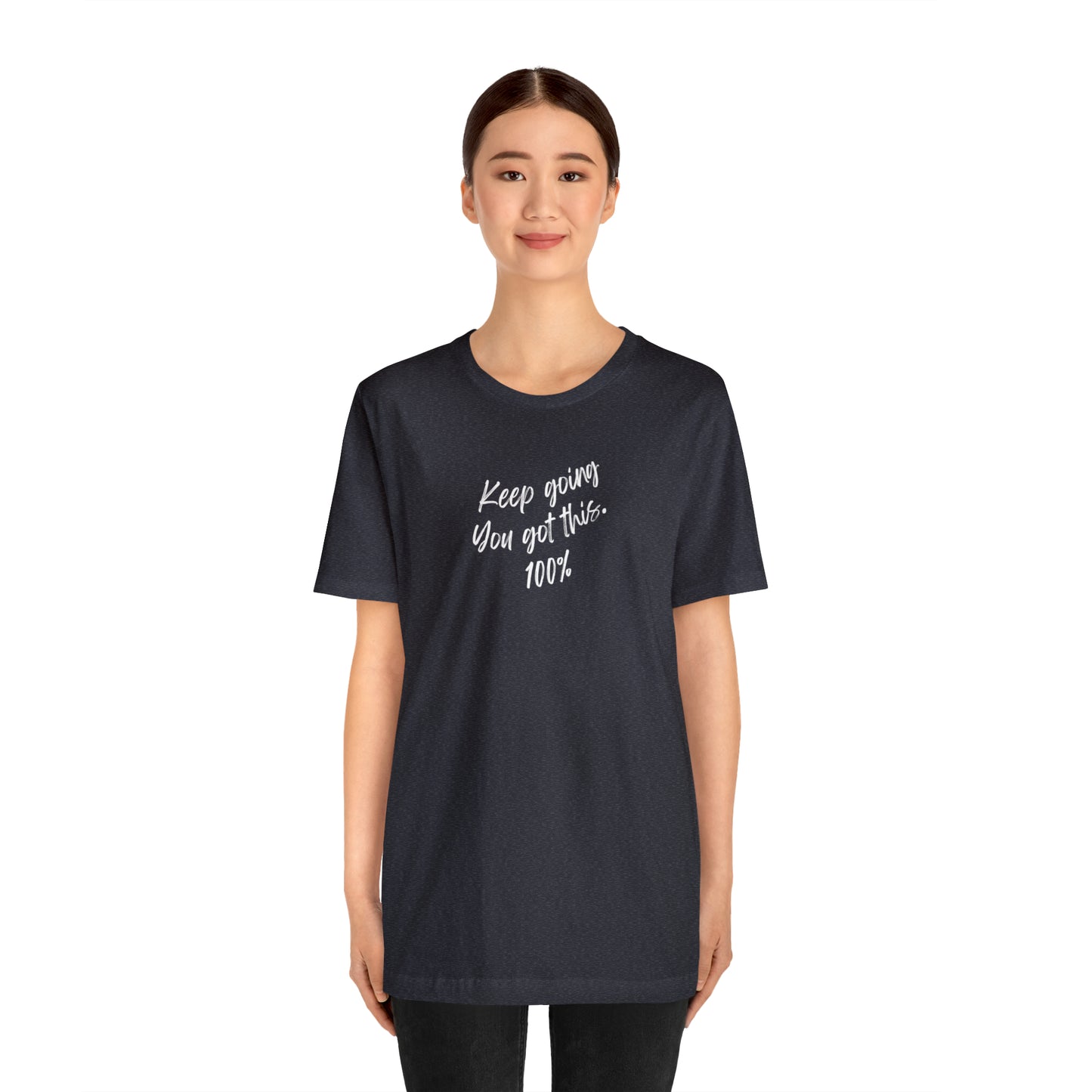 Unisex Keep Going You Got This 100%, Positive Encourage Mental Health T-Shirt