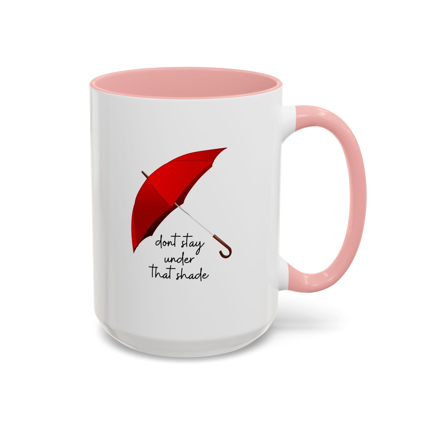11oz/15oz Dont Stay Under That Shade Motivational Coffee Mug