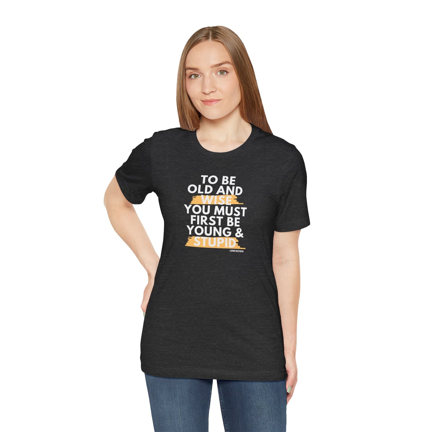Unisex Funny To Be Old and Wise Comical T-Shirt For Aging and Youth