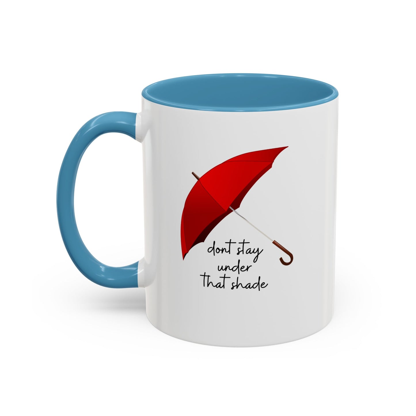11oz/15oz Dont Stay Under That Shade Motivational Coffee Mug