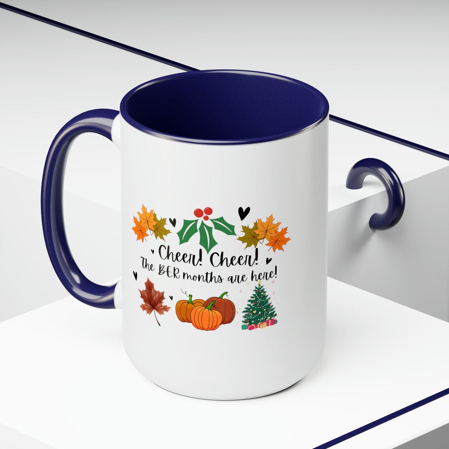 15oz Cheer! Cheer! The BER Months Are Here! Accent Coffee Mug