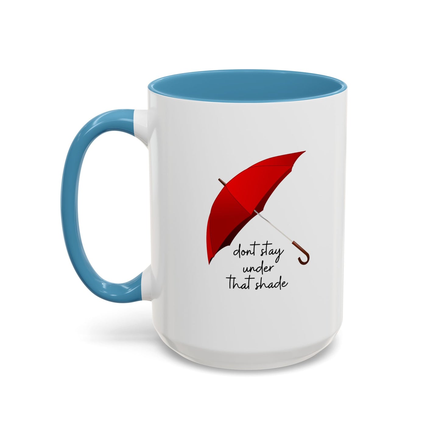 11oz/15oz Dont Stay Under That Shade Motivational Coffee Mug