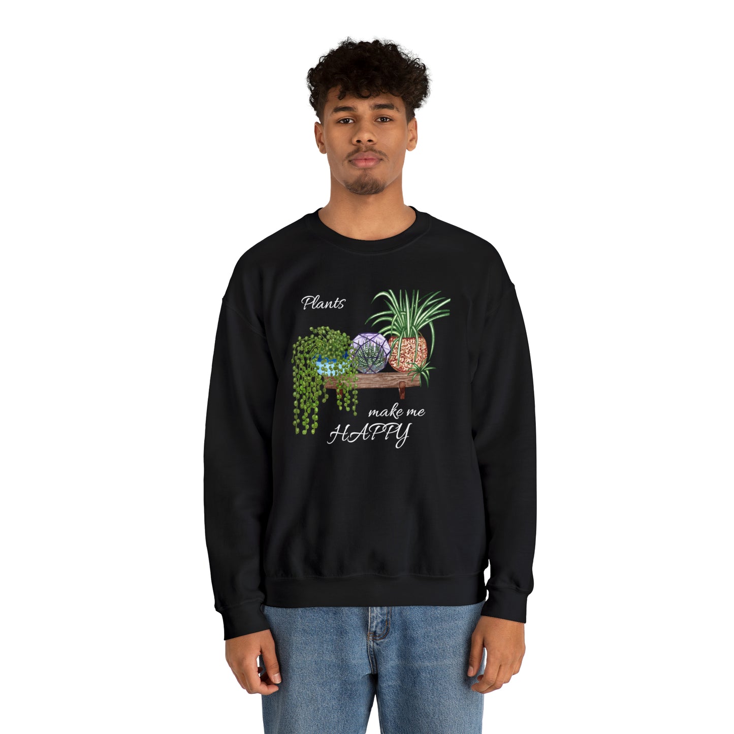 Unisex Garden Themed Plants Make Me Happy! Sweatshirt