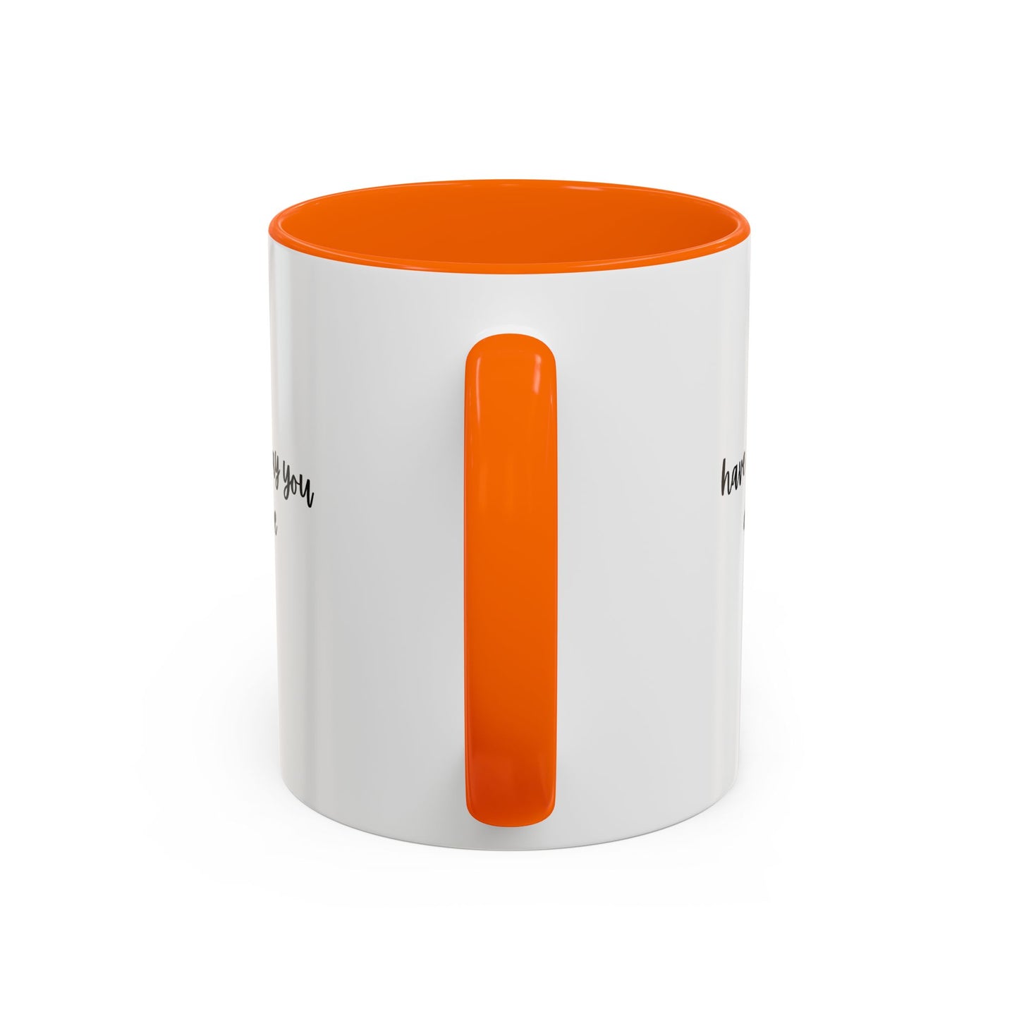 11oz/15oz Have The Day You Deserve Mug