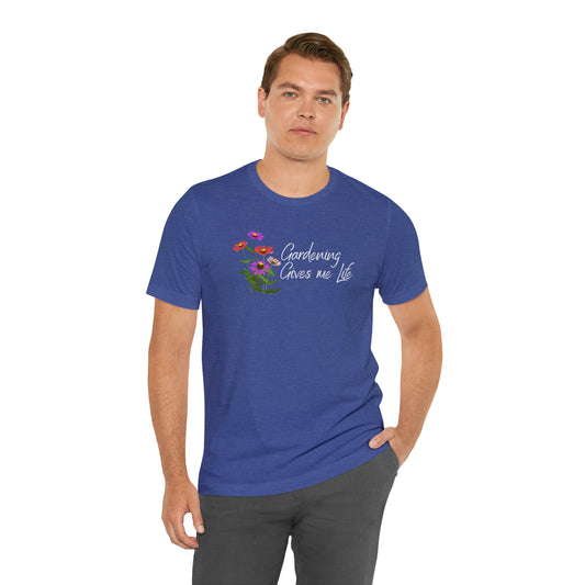 Unisex Garden Themed Gardening Gives Me Life T-Shirt