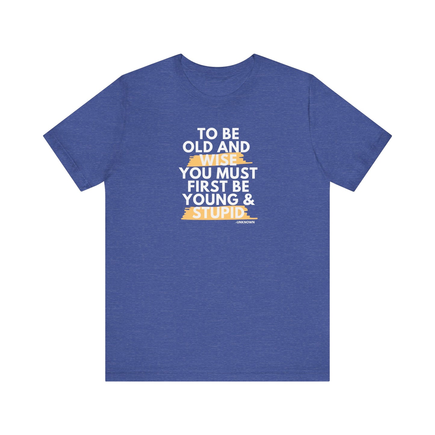 Unisex Funny To Be Old and Wise Comical T-Shirt For Aging and Youth