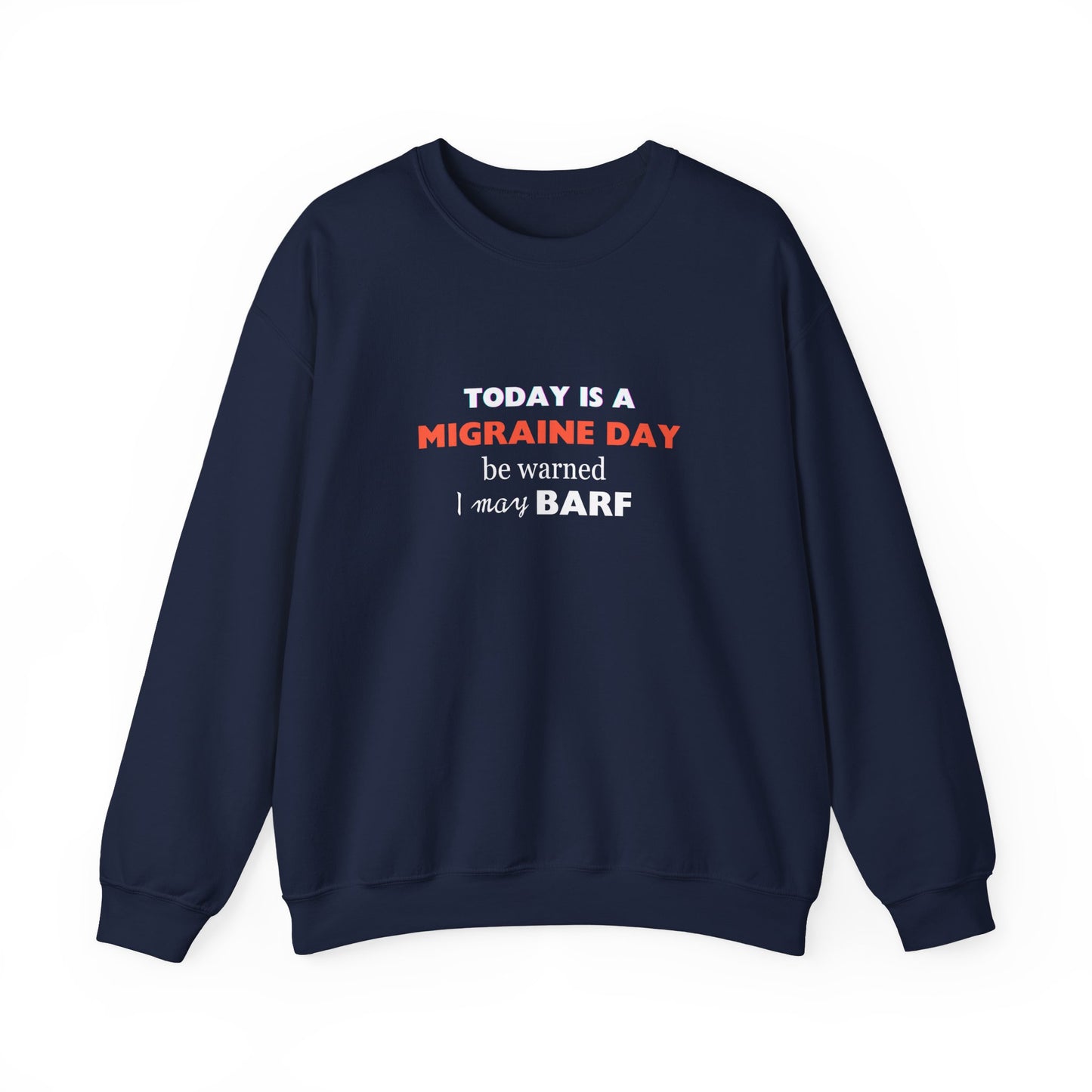Unisex Migraine Sufferer Today Is A Migraine Day Sweatshirt I May BARF