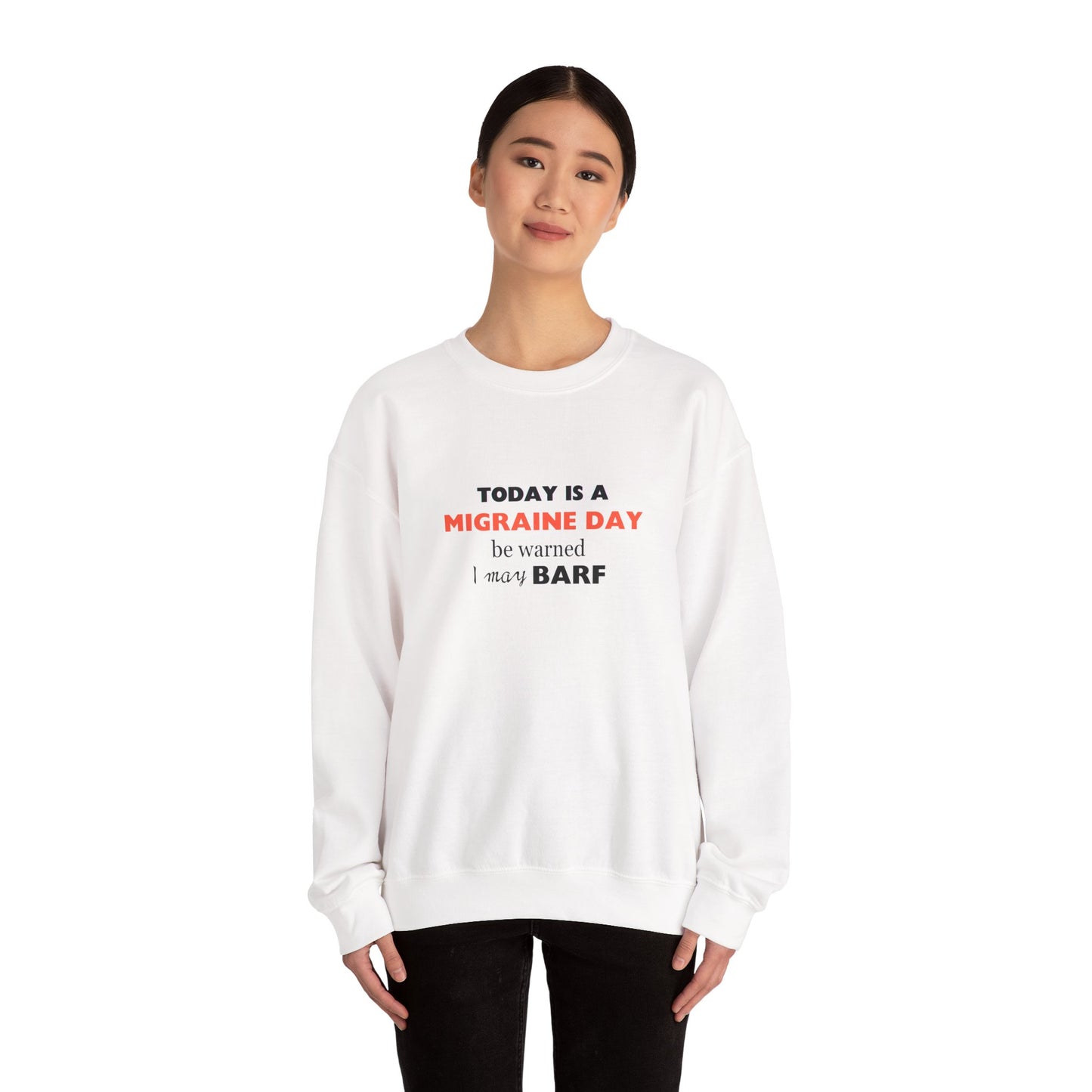 Unisex Migraine Sufferer Today Is A Migraine Day Sweatshirt I May BARF