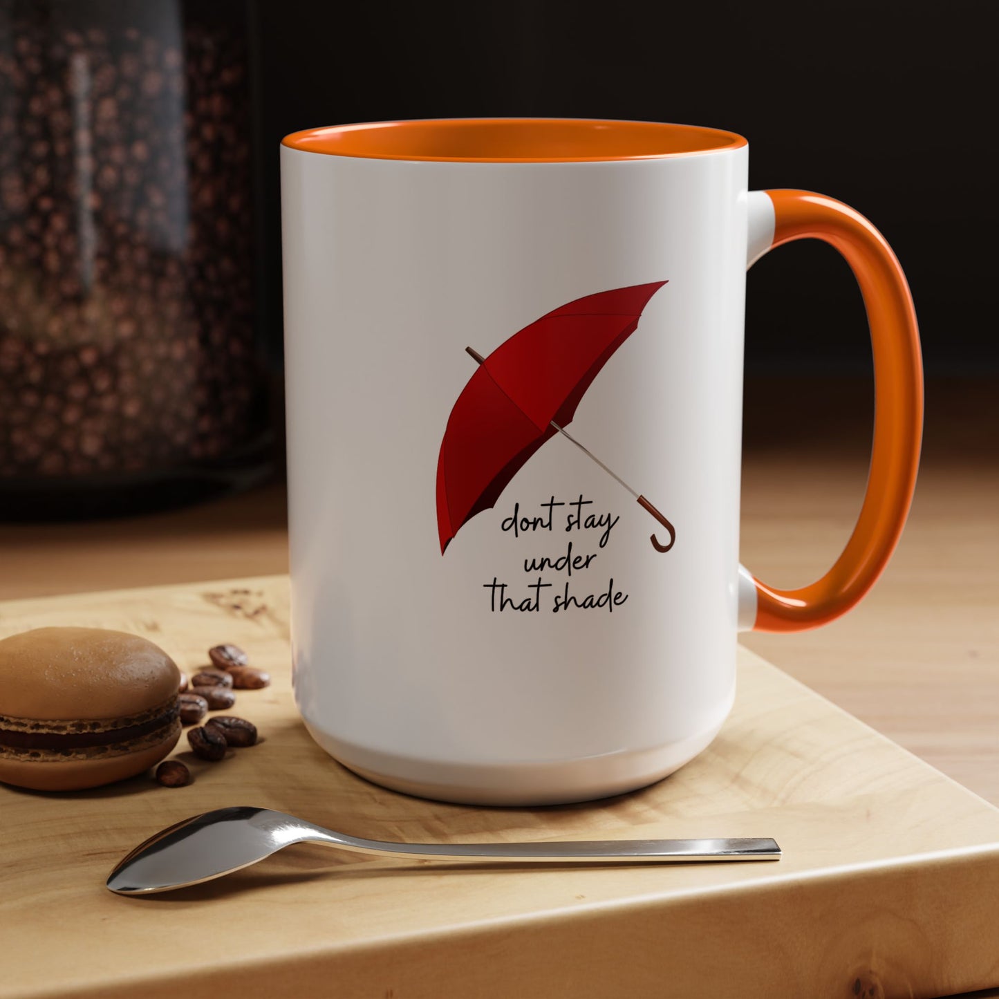 11oz/15oz Dont Stay Under That Shade Motivational Coffee Mug