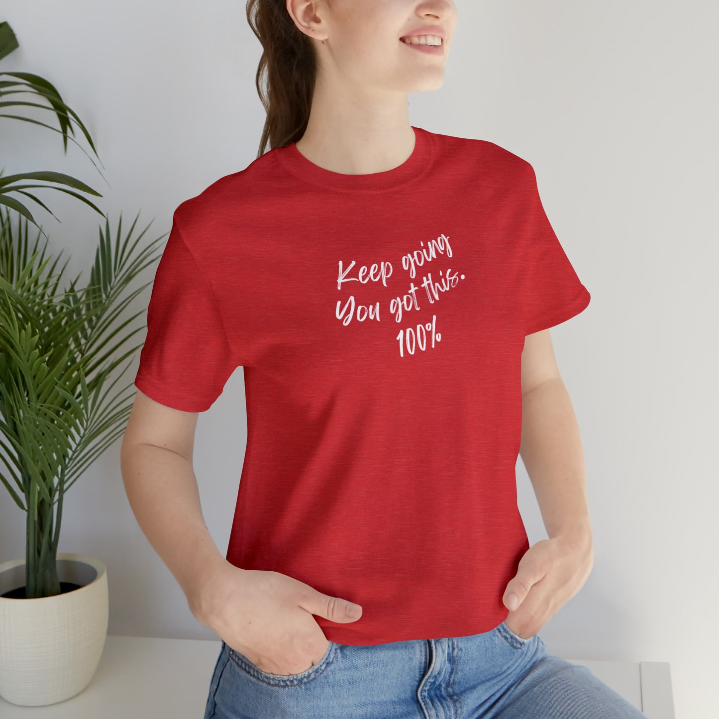 Unisex Keep Going You Got This 100%, Positive Encourage Mental Health T-Shirt