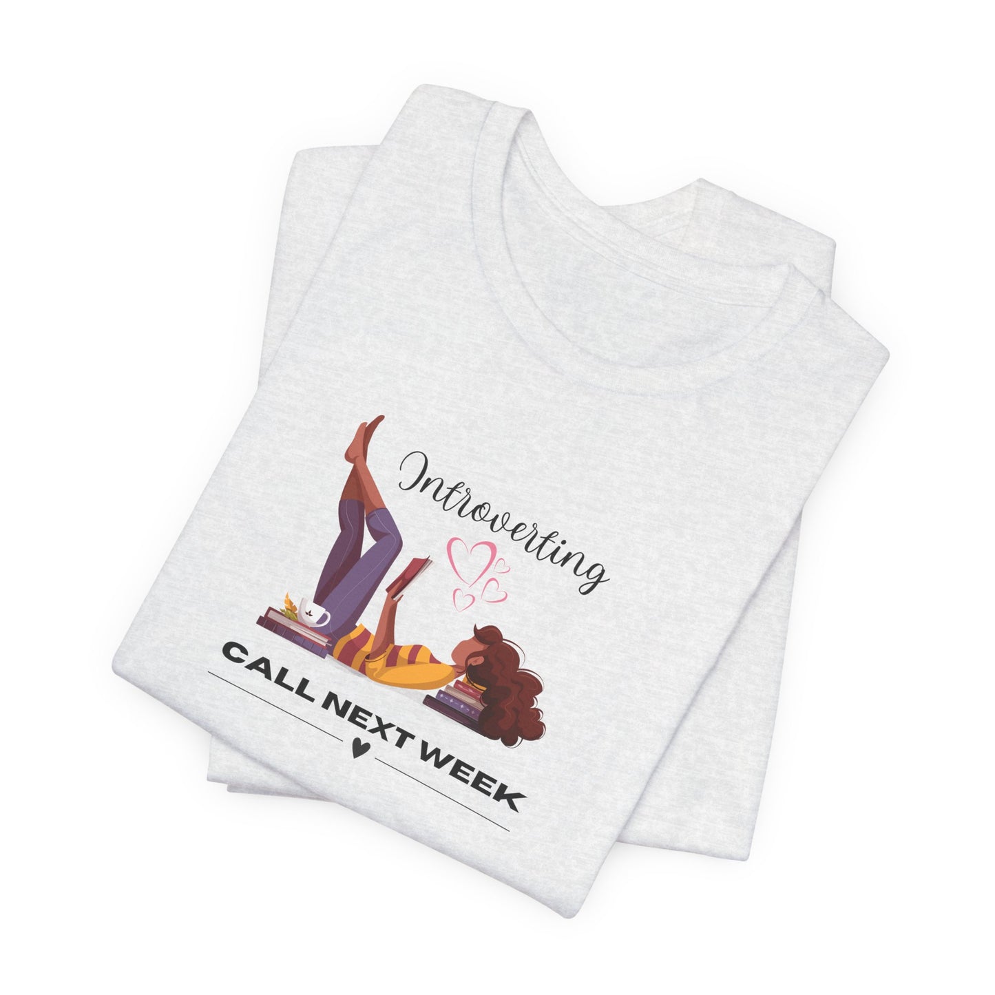 Unisex Self Love Introvert T-Shirt Call Next Week