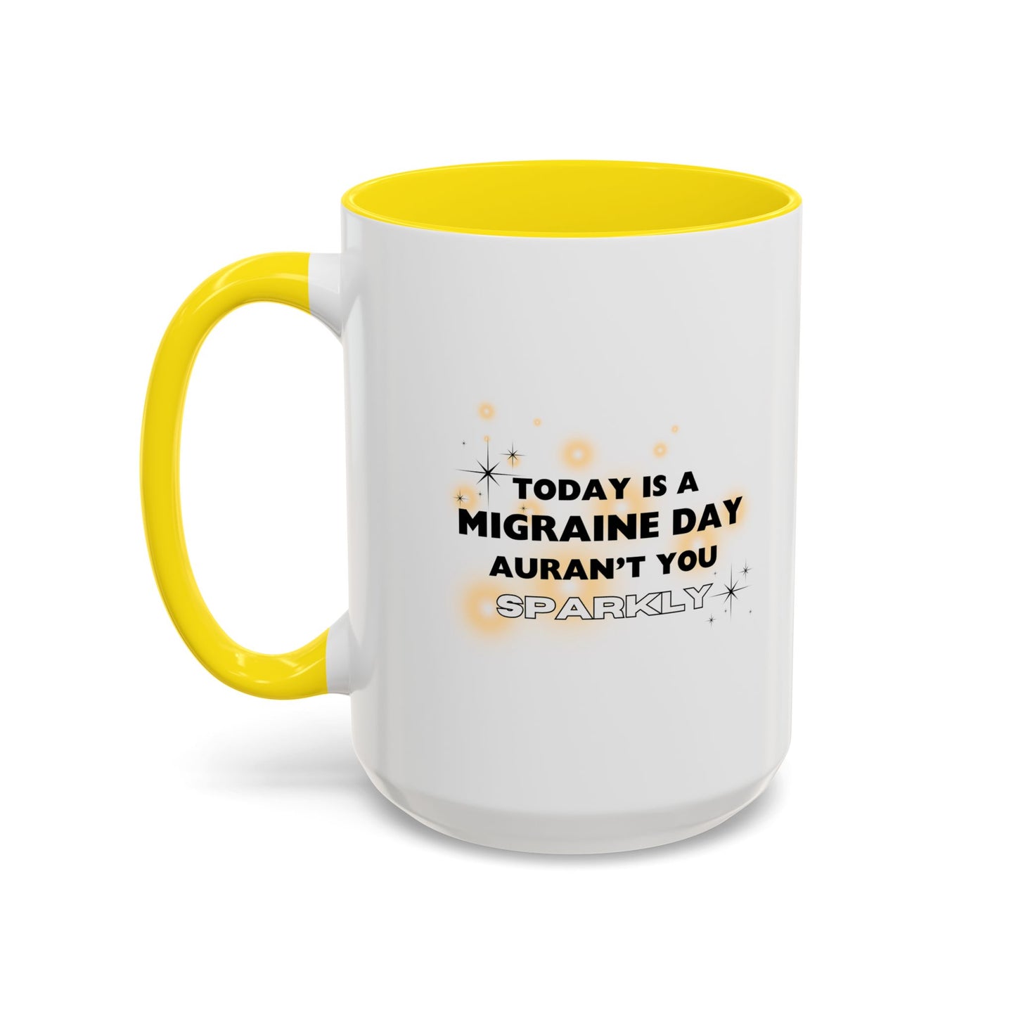 11oz/15oz Migraine Day Aurant You Sparkly Coffee Mug