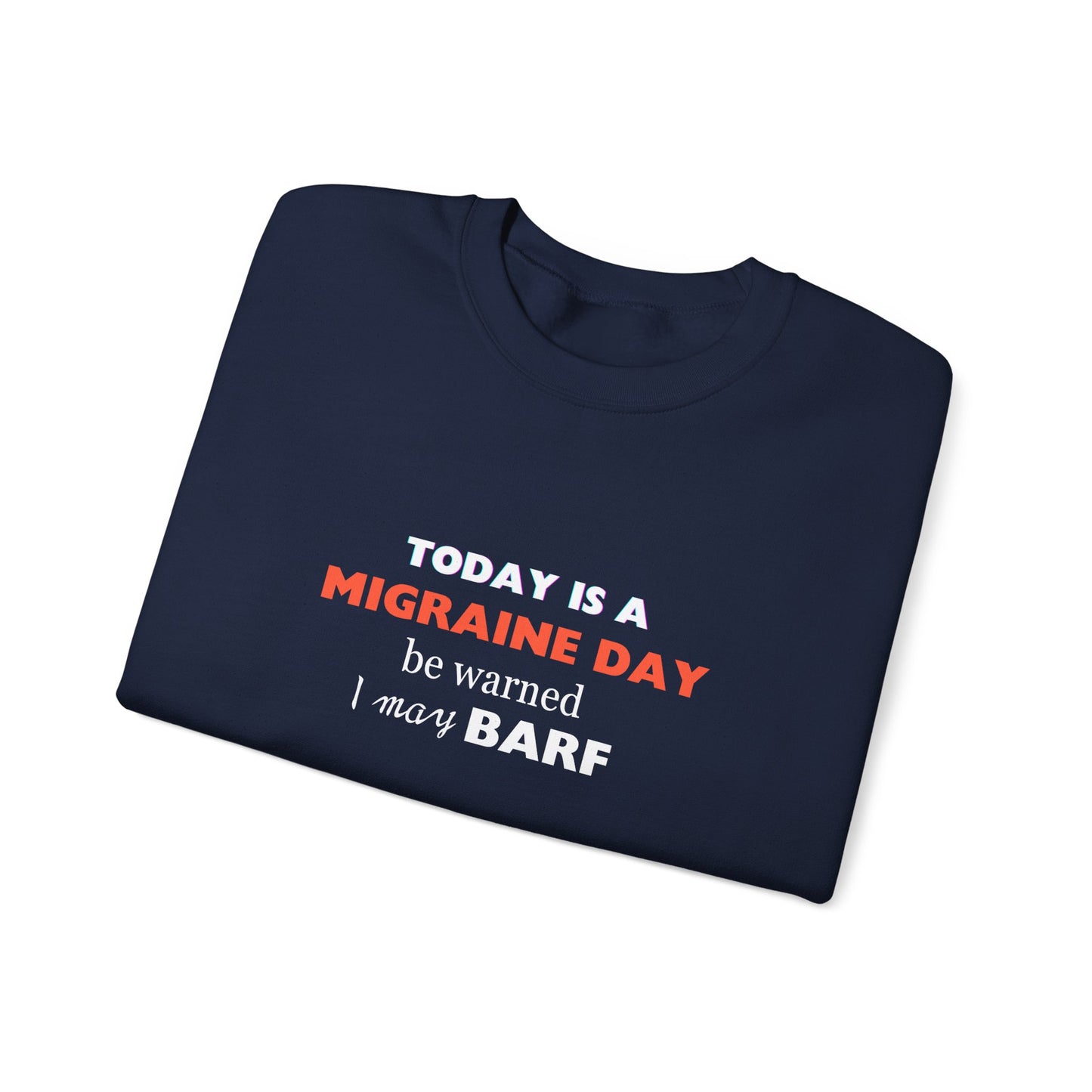 Unisex Migraine Sufferer Today Is A Migraine Day Sweatshirt I May BARF