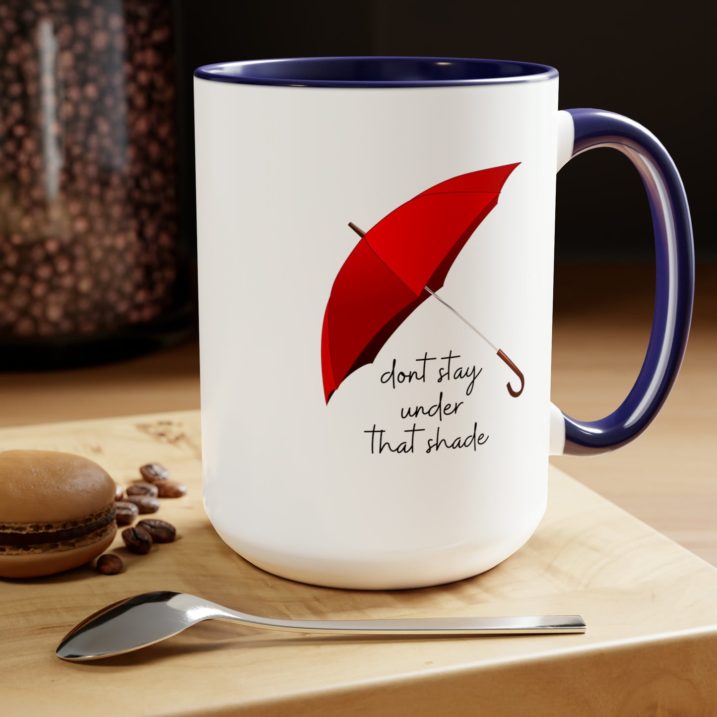 15oz Dont Stay Under That Shade Motivational Mug