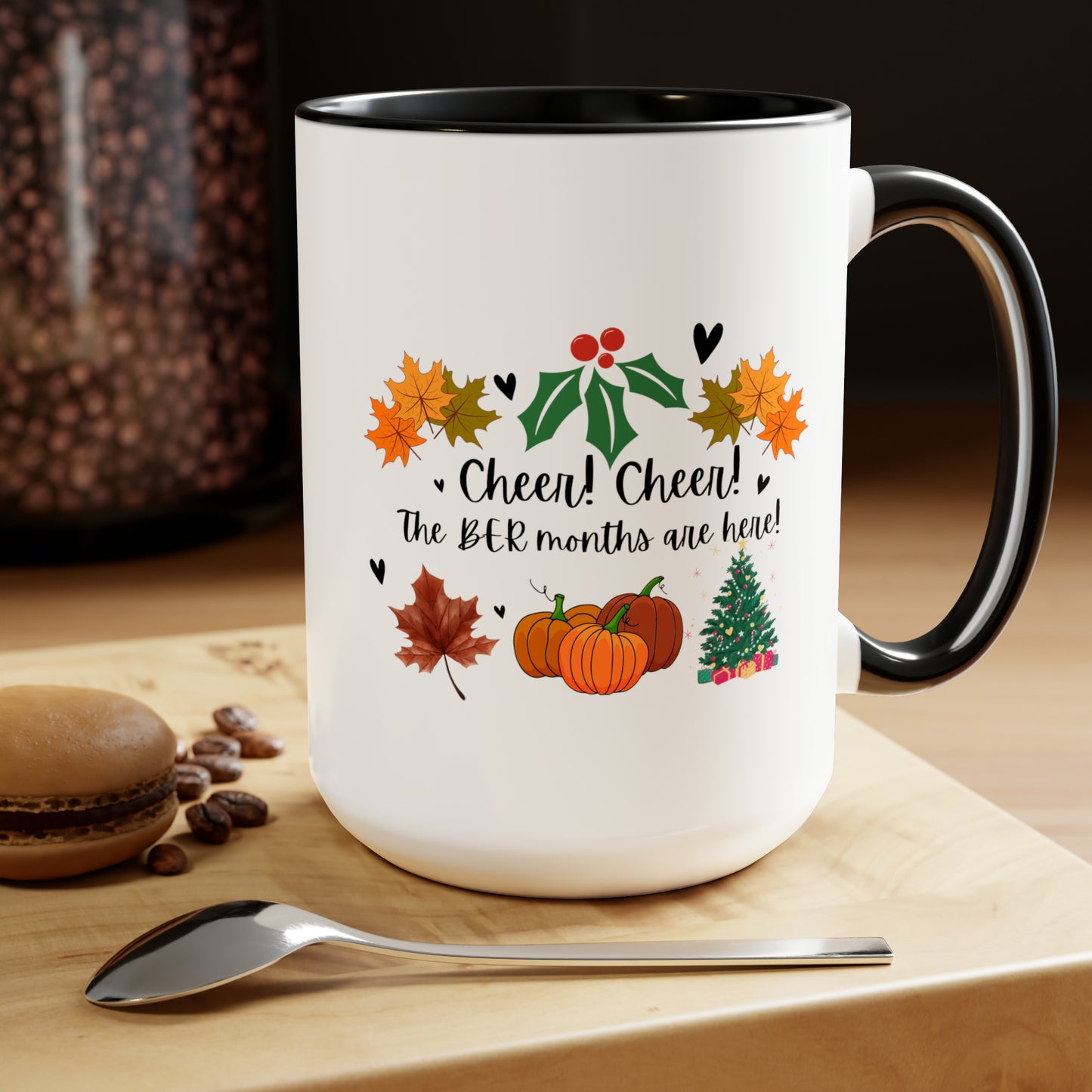 15oz Cheer! Cheer! The BER Months Are Here! Accent Coffee Mug