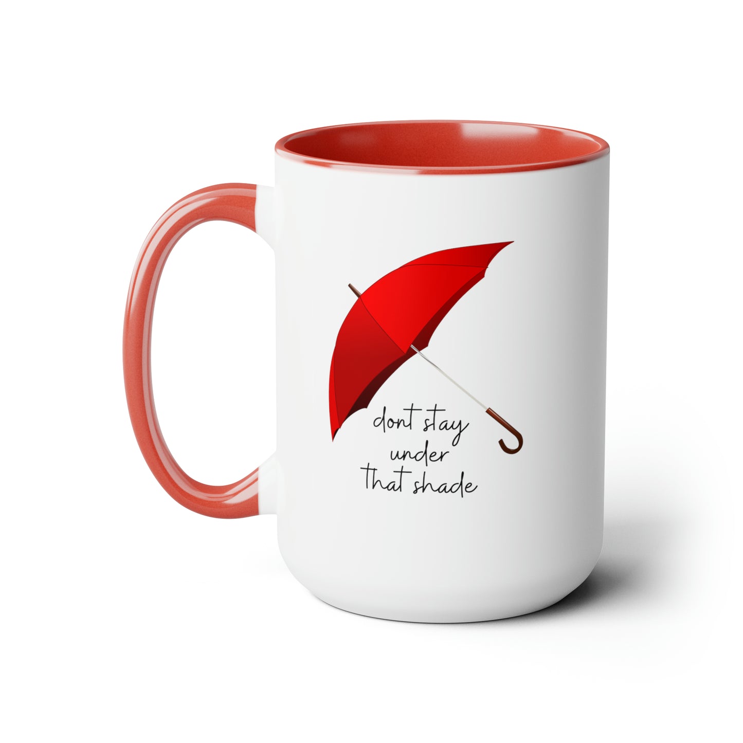 15oz Dont Stay Under That Shade Motivational Mug