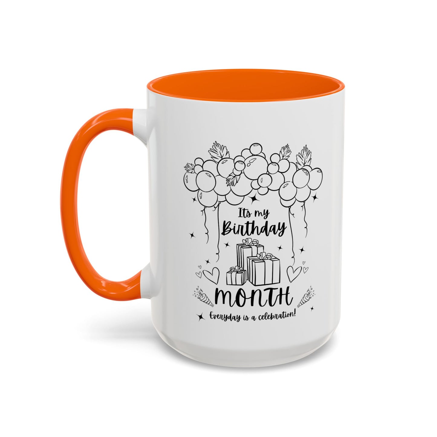 11oz/15oz Its My Birthday MONTH and Everyday is A Celebration Coffee Mug