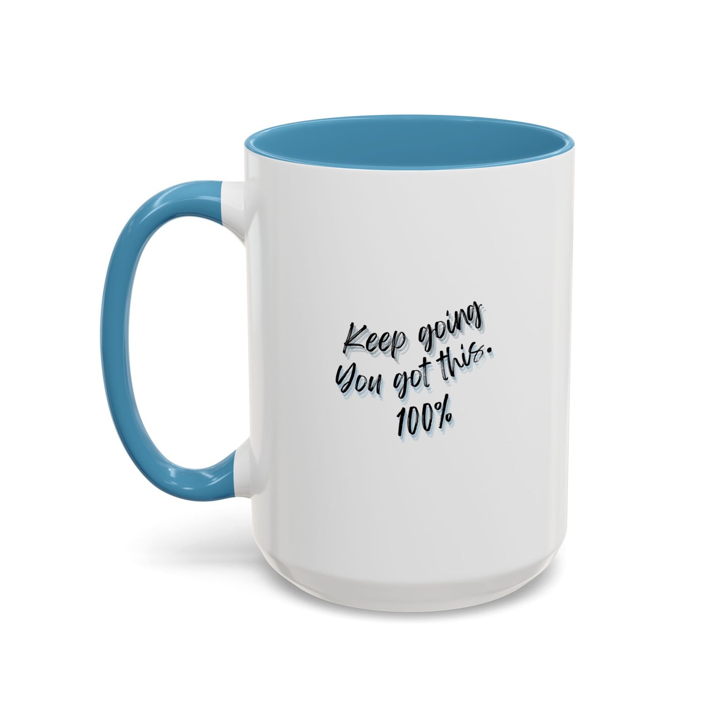 11oz/15oz Keep Going You Got This 100% Motivational Mug