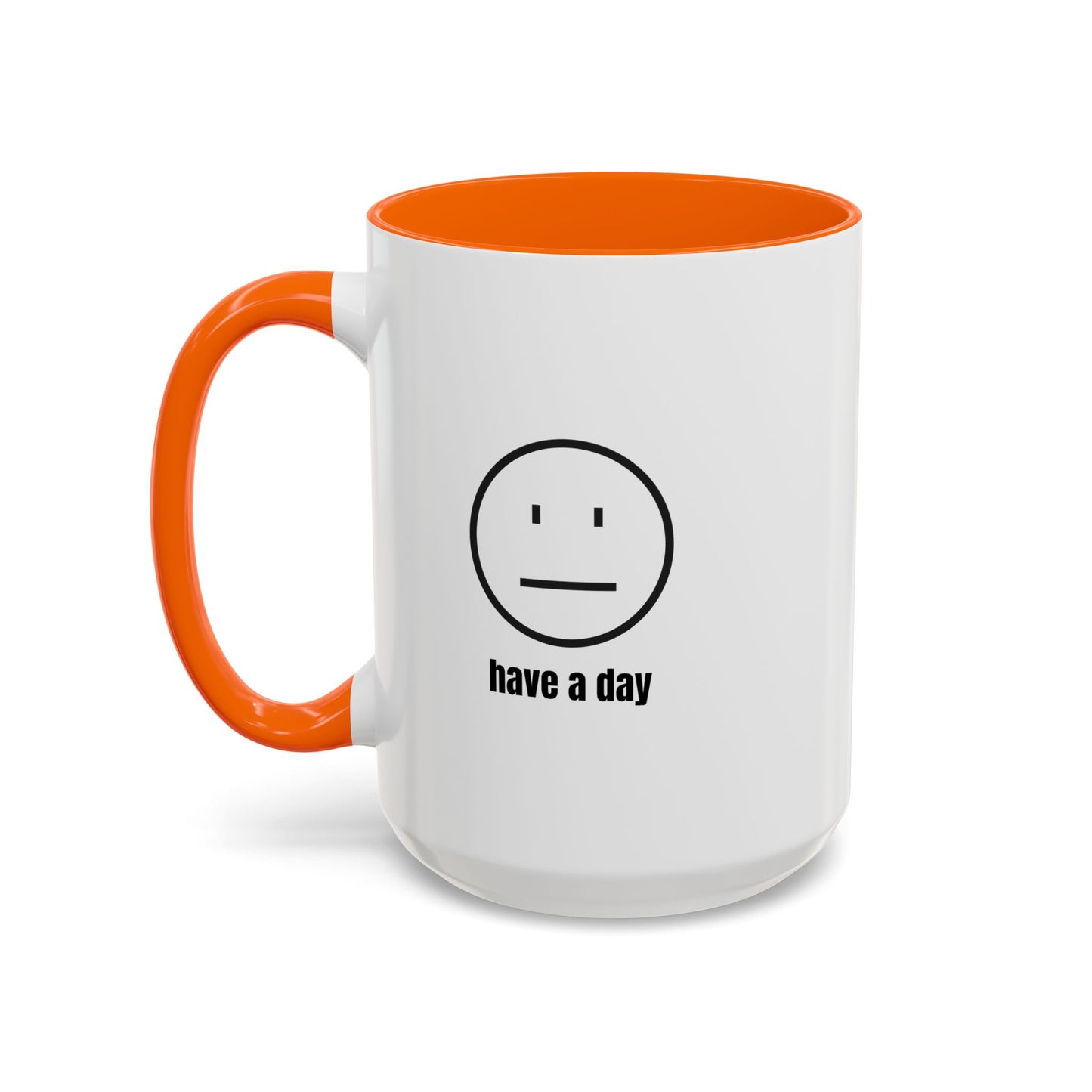11oz/15oz Straight Face Have A Day Coffee Mug