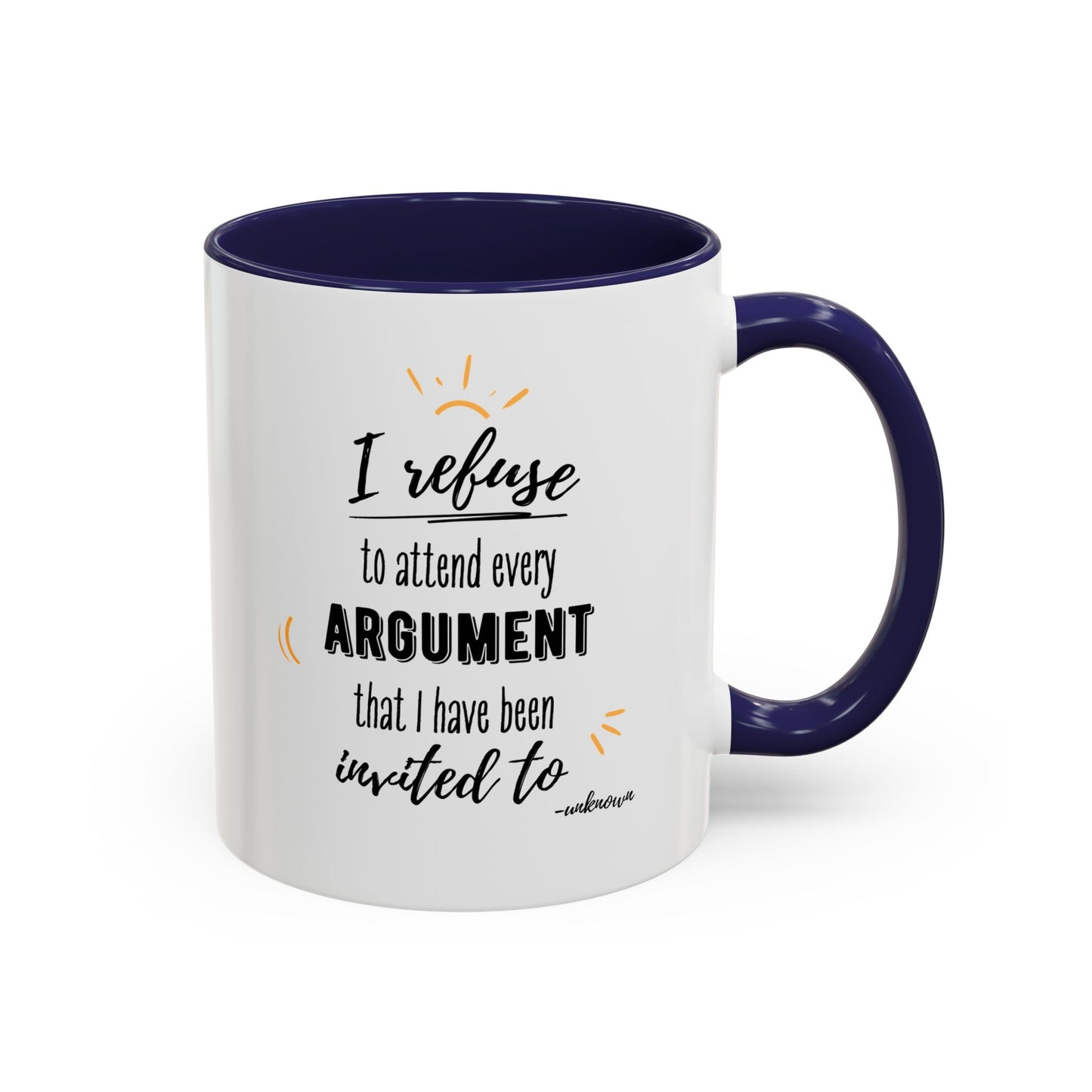 11oz I Refuse To Attend Every ARGUMENT That I Have Been Invited To Coffee Mug