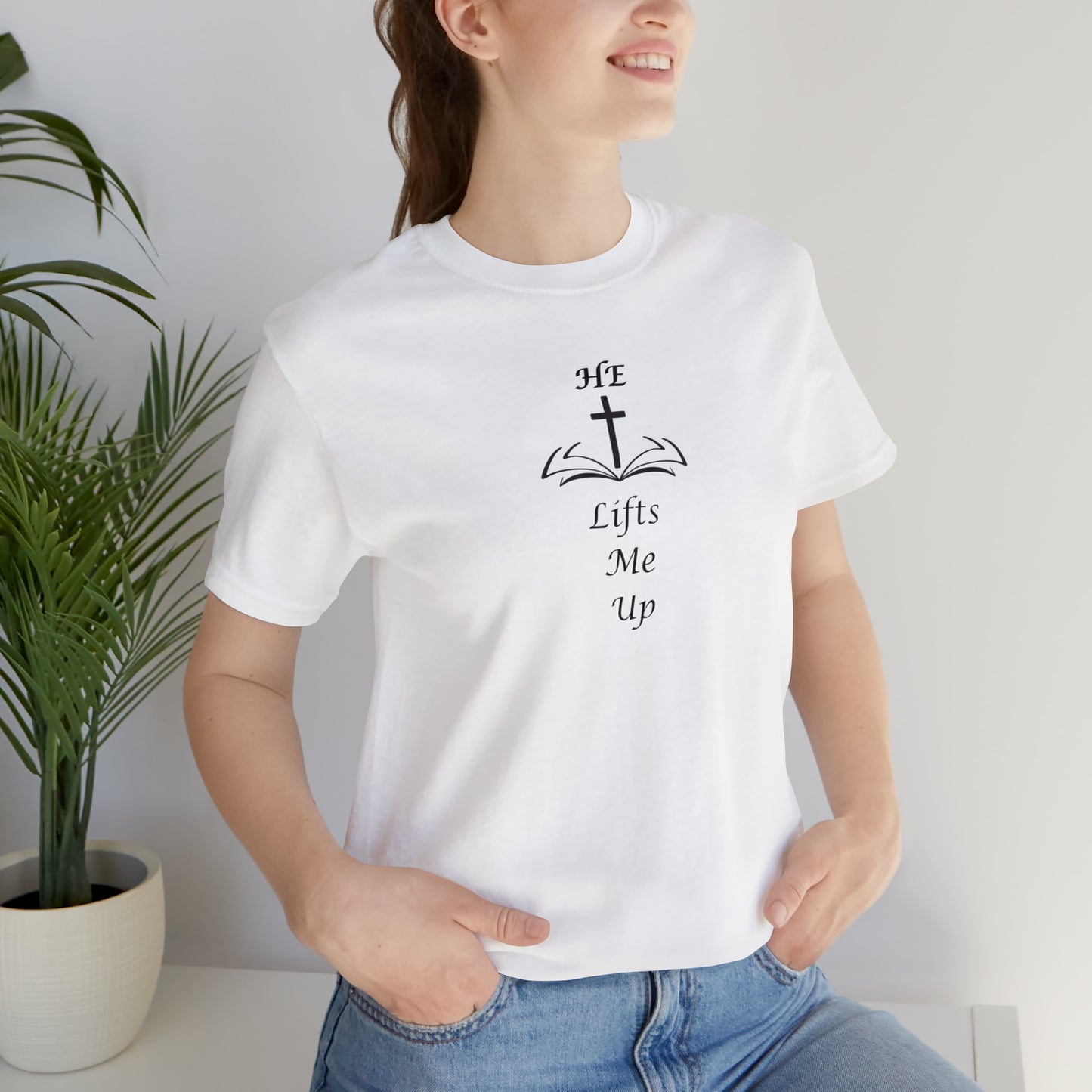 Unisex HE Lifts Me Up Motivational T-Shirt, Positive Mental Health